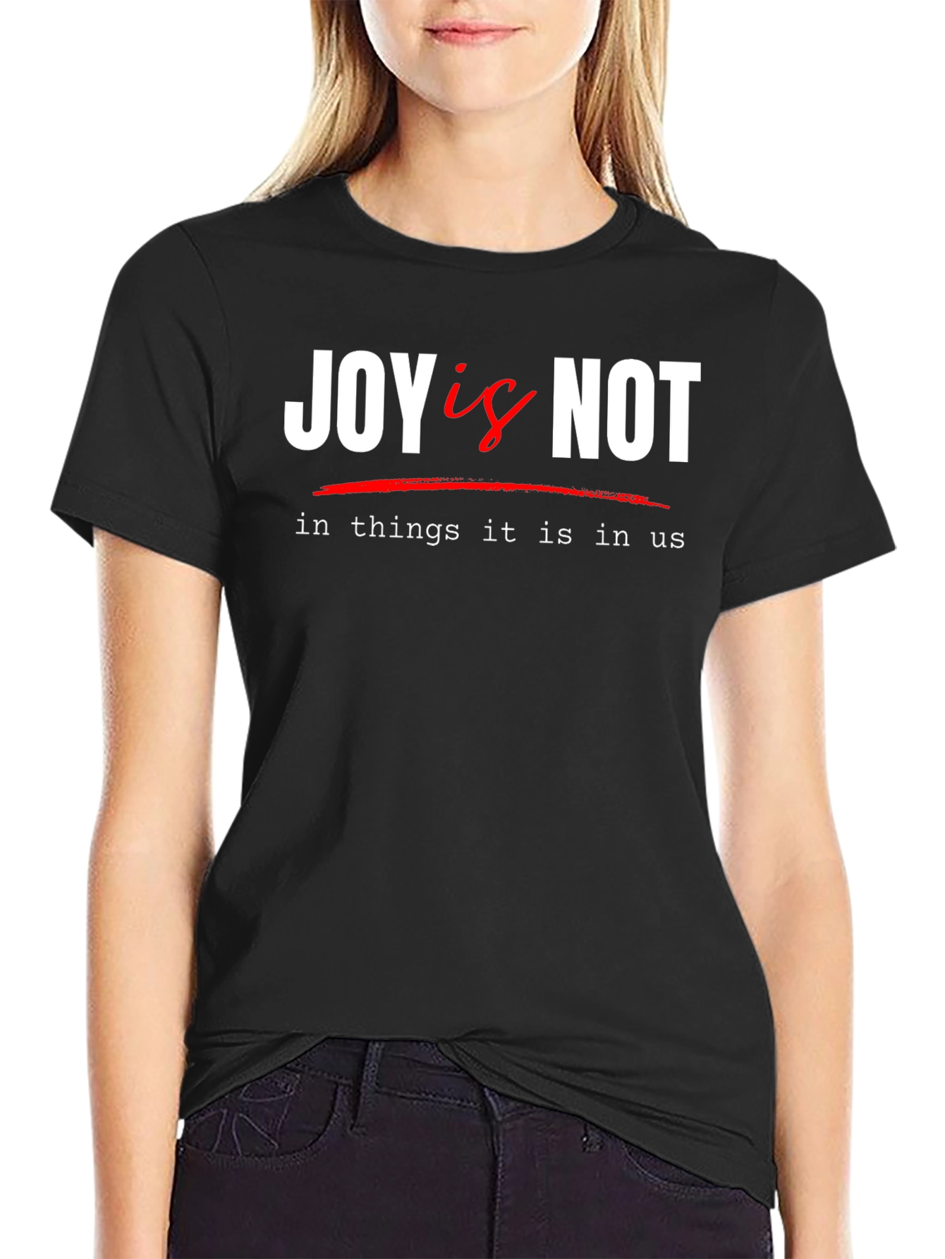 Joy Is Not T-Shirt - Inspirational Graphic Tee