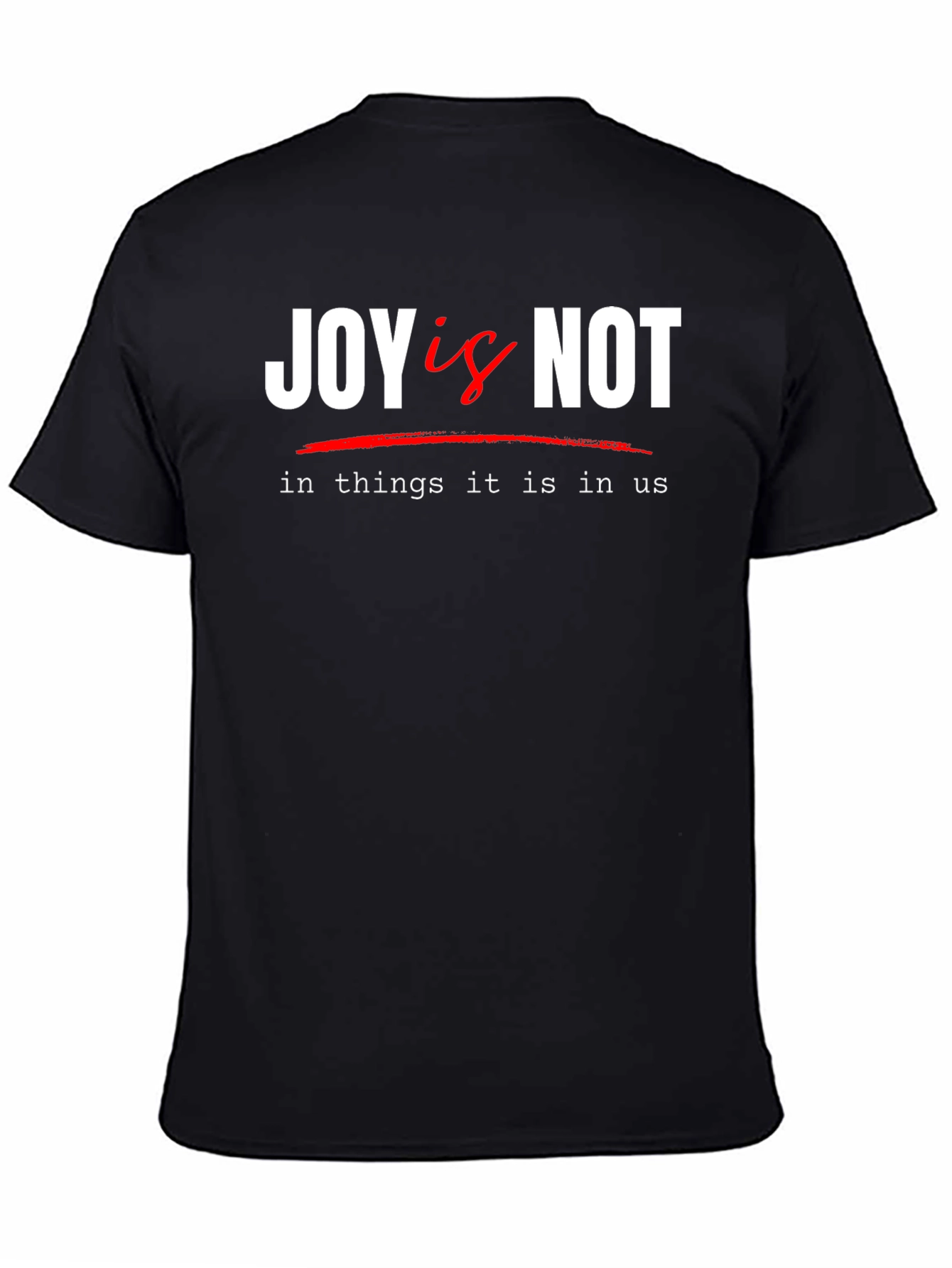 Joy Is Not T-Shirt - Inspirational Graphic Tee