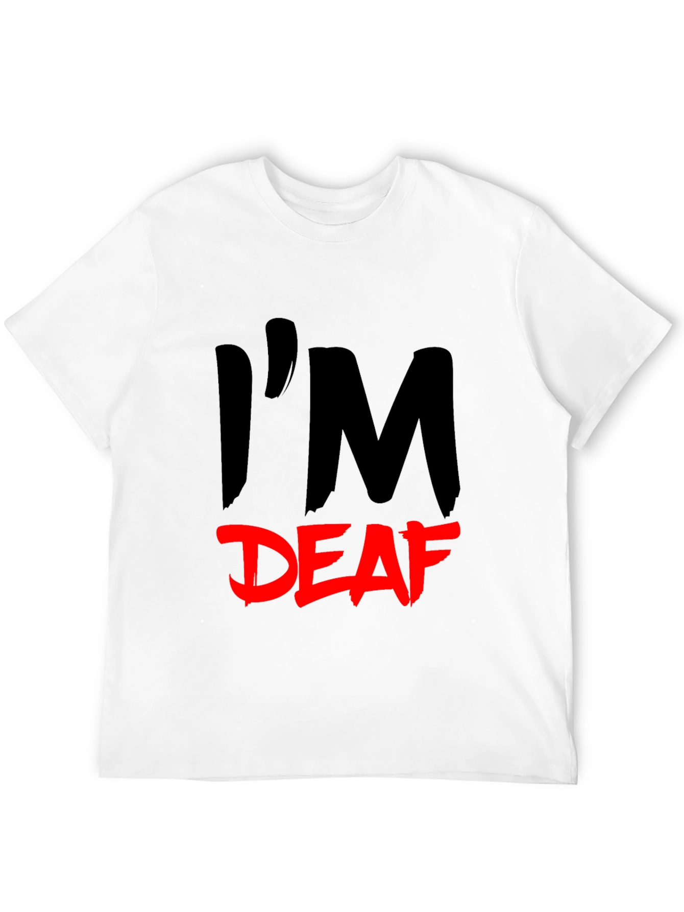 Im Deaf T-Shirt - Statement Tee