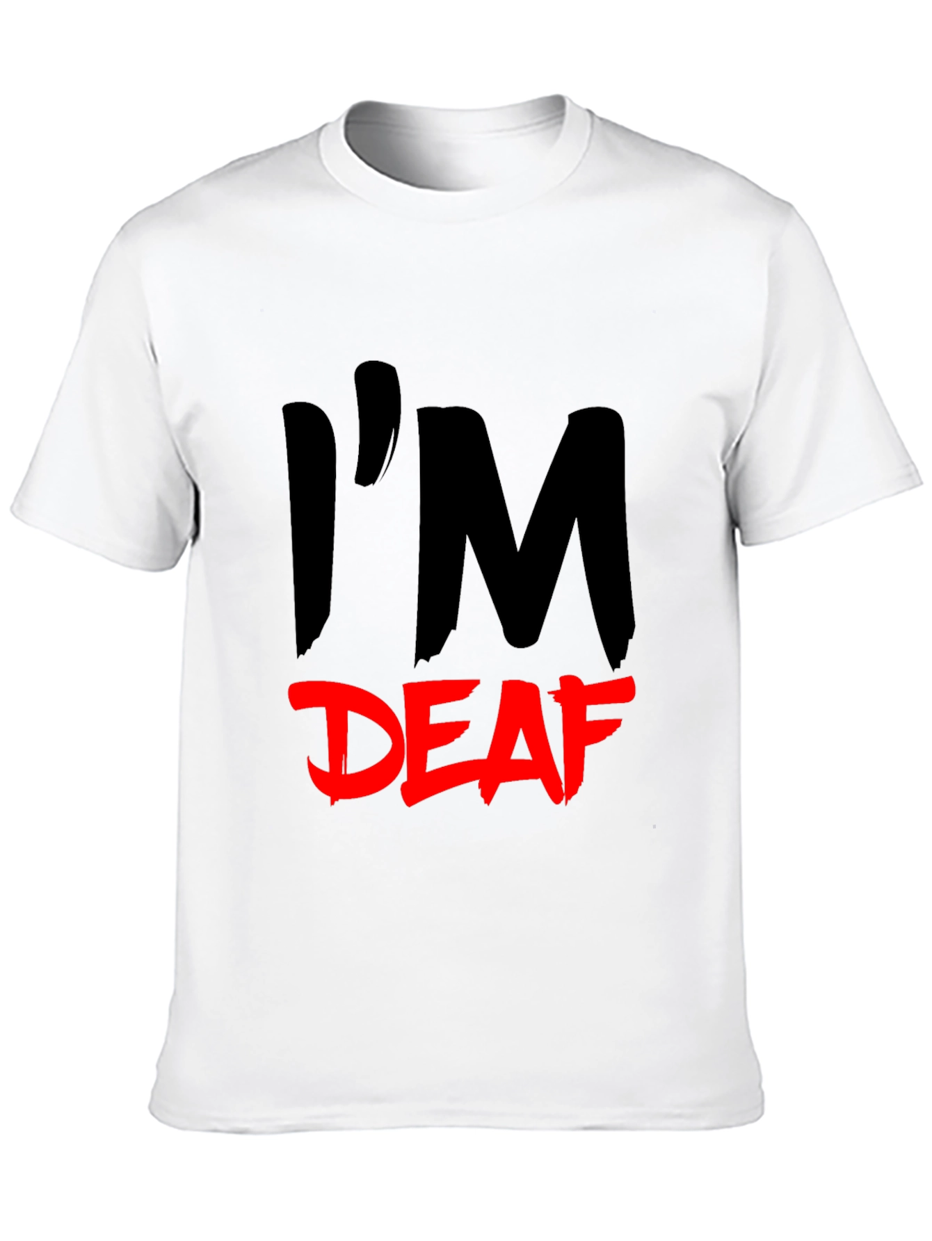 Im Deaf T-Shirt - Statement Tee