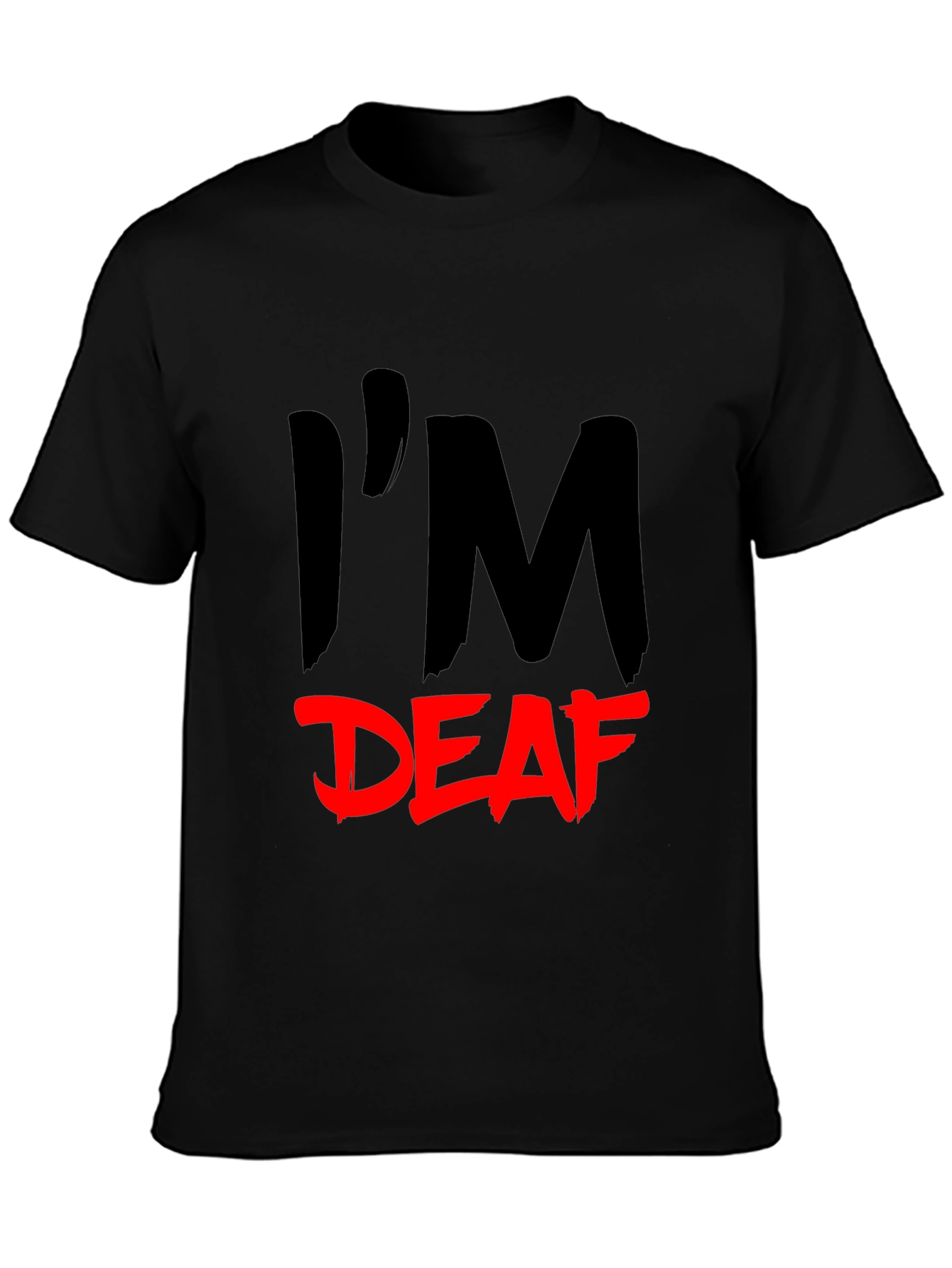 Im Deaf T-Shirt - Statement Tee