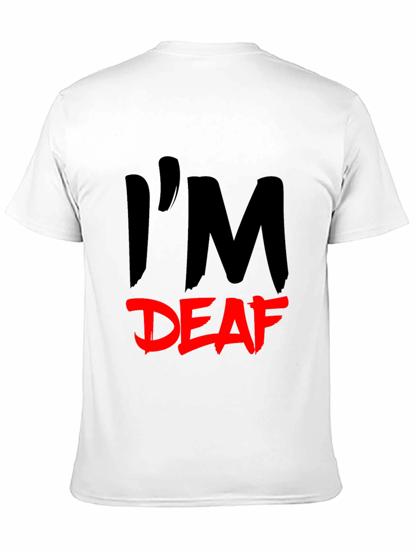 Im Deaf T-Shirt - Statement Tee