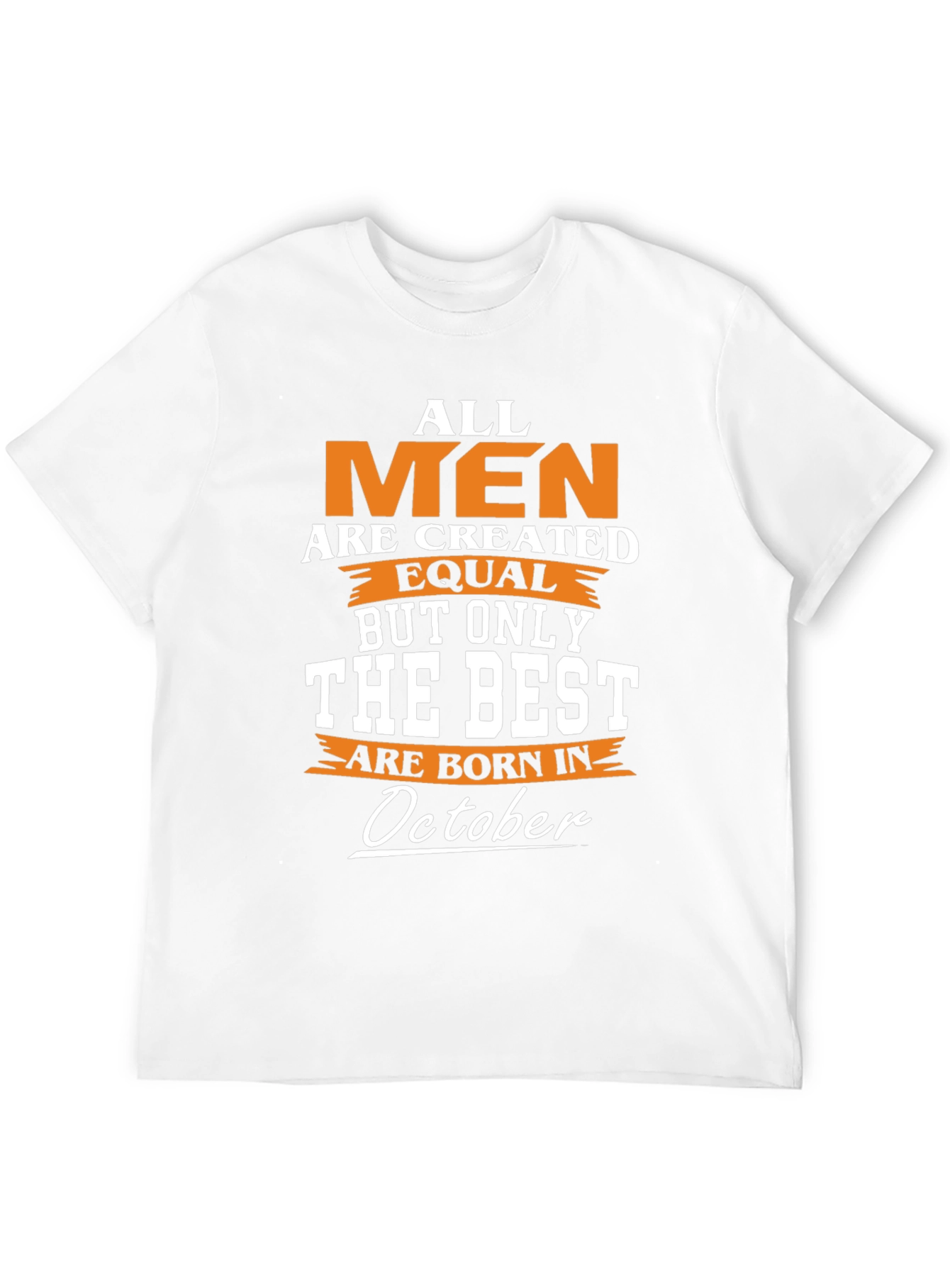 All Men Are Created Equal October Birthday T-Shirt