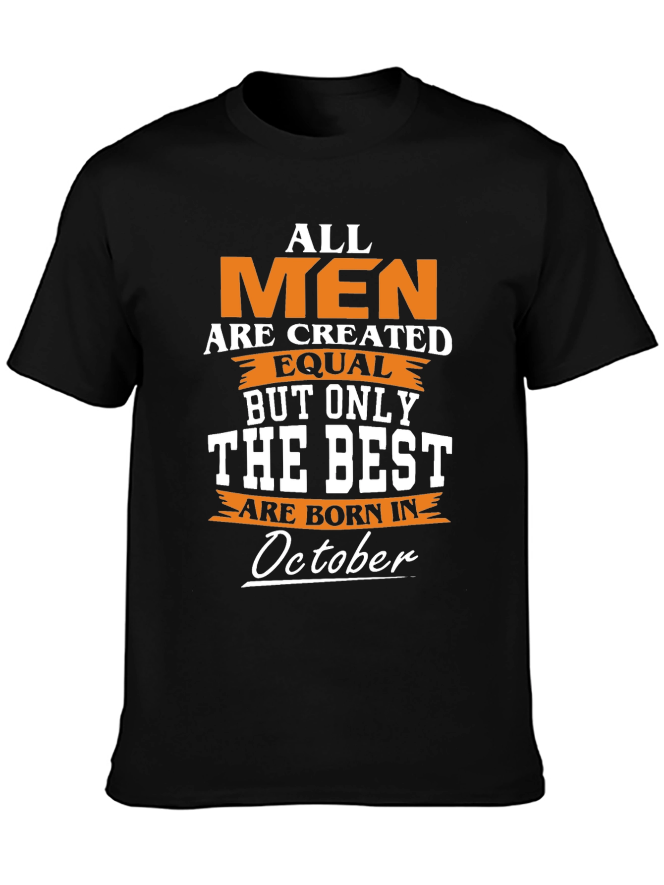 All Men Are Created Equal October Birthday T-Shirt