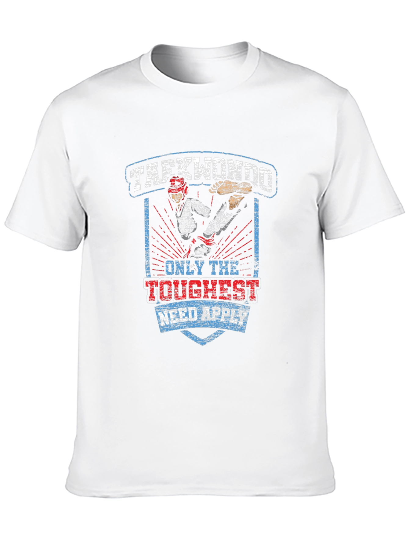 Taekwondo T-Shirt: Only the Toughest Need Apply