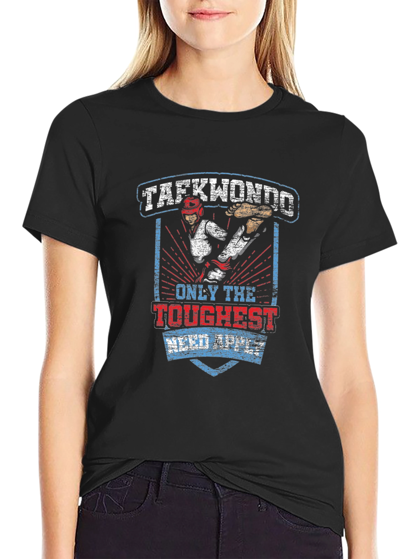 Taekwondo T-Shirt: Only the Toughest Need Apply