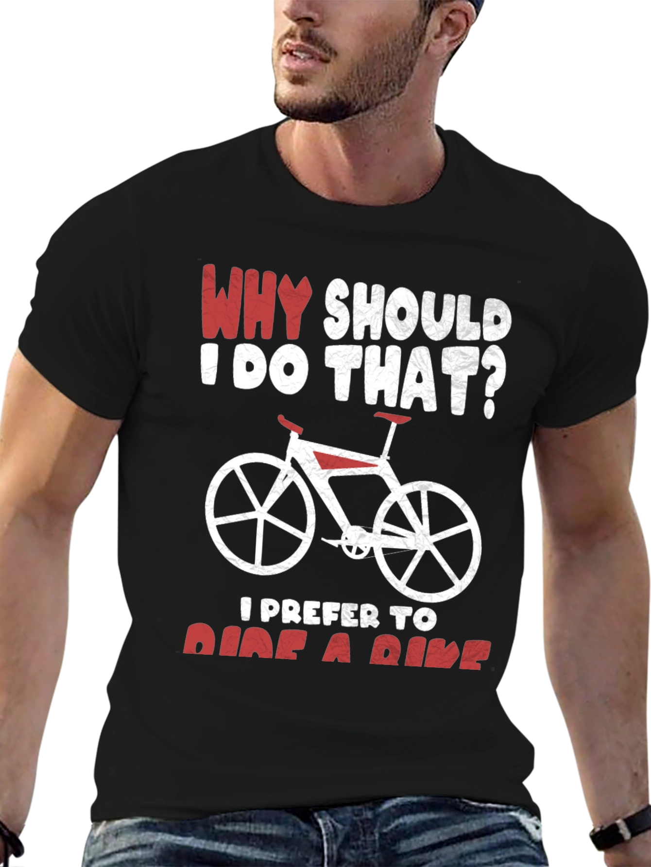 Why Ride? Funny Bicycle T-Shirt