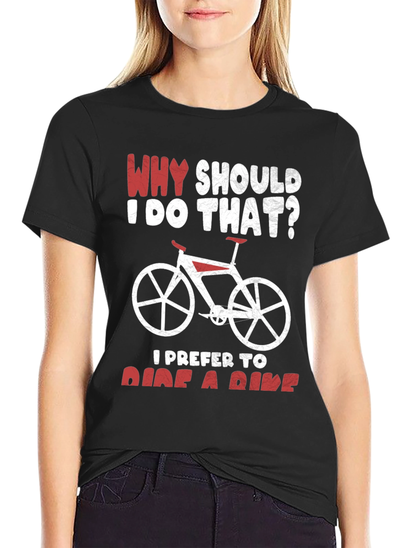 Why Ride? Funny Bicycle T-Shirt