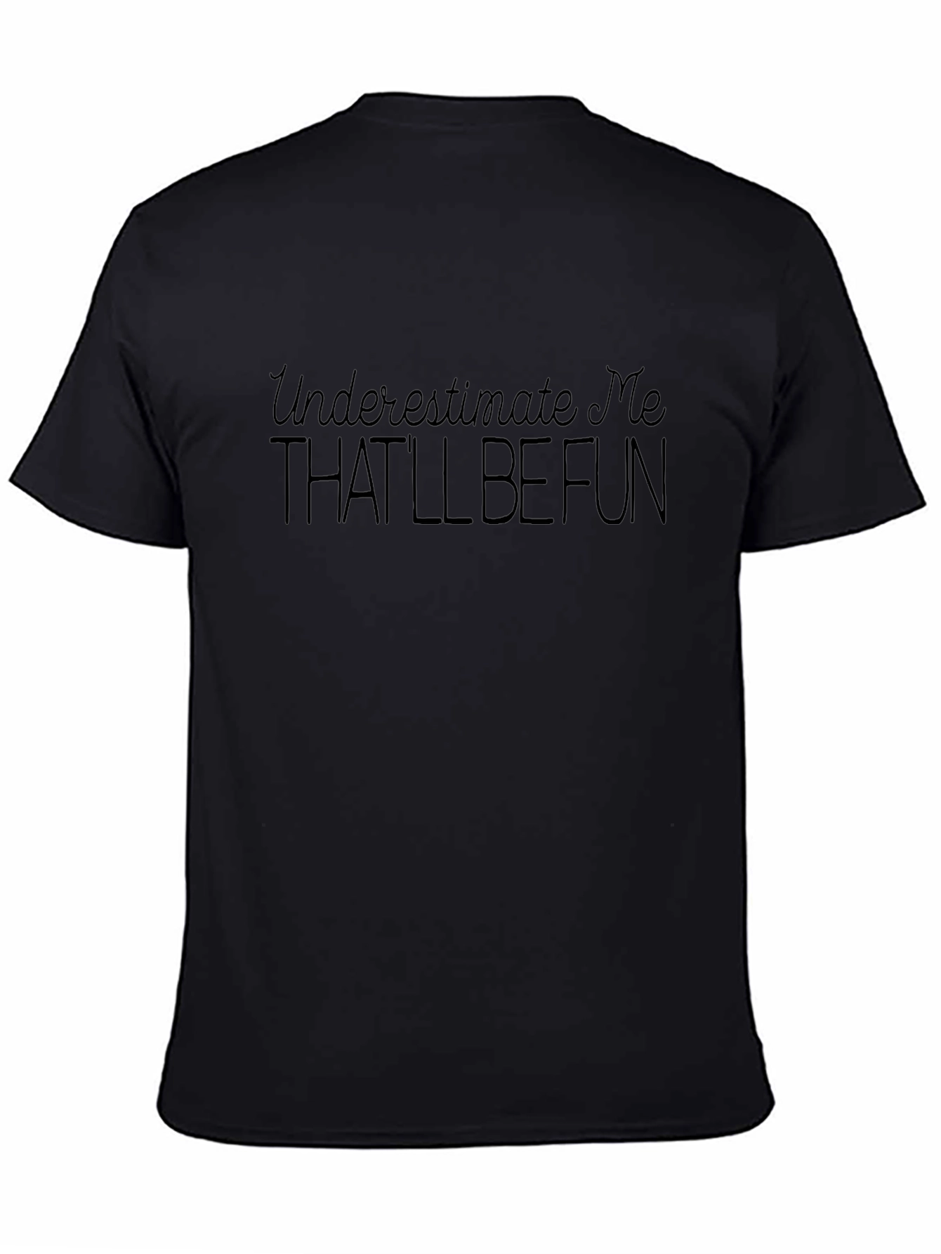 Underestimate Me Black T-Shirt Fun