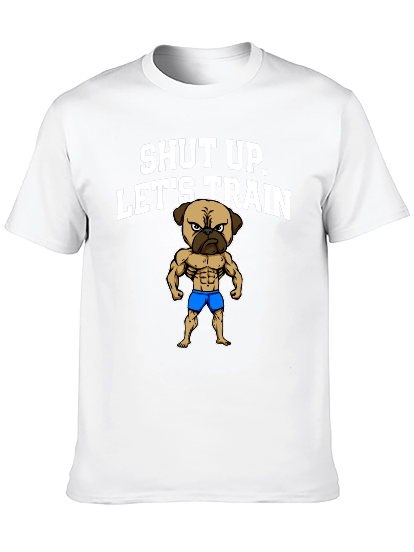 Shut Up Lets Train T-Shirt Pug Gym