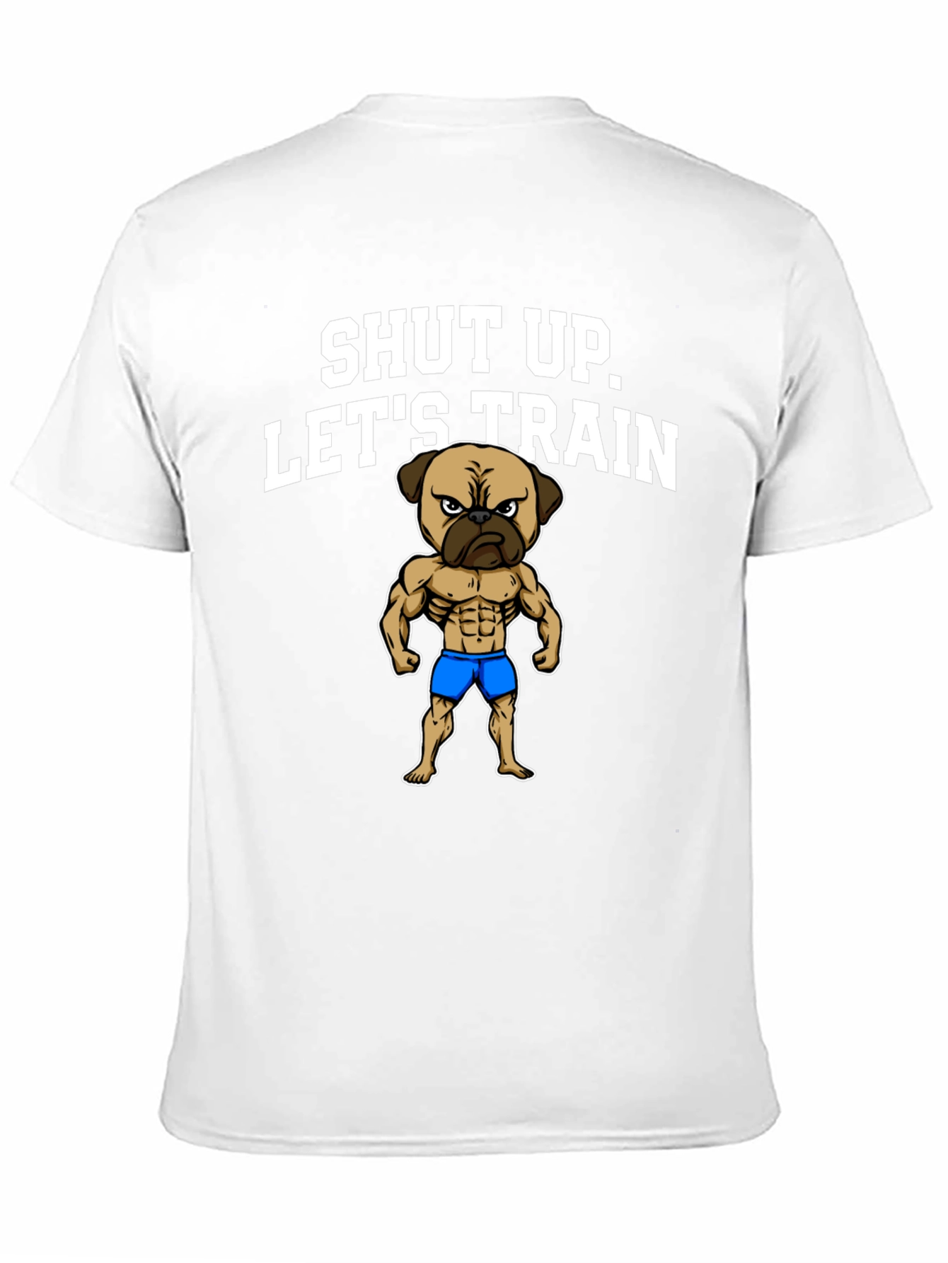 Shut Up Lets Train T-Shirt Pug Gym