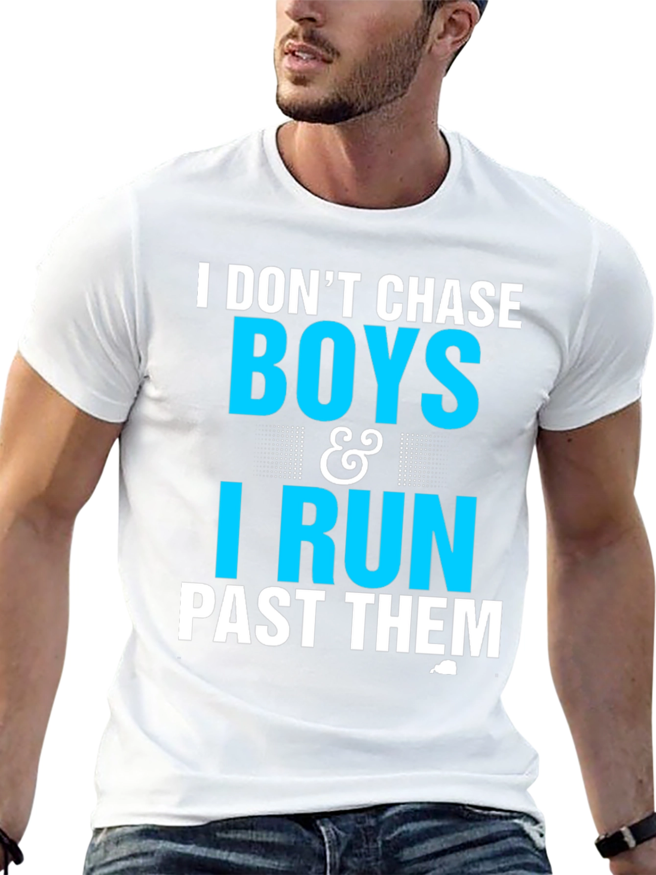 I Dont Chase Boys I Run Past Them T-Shirt