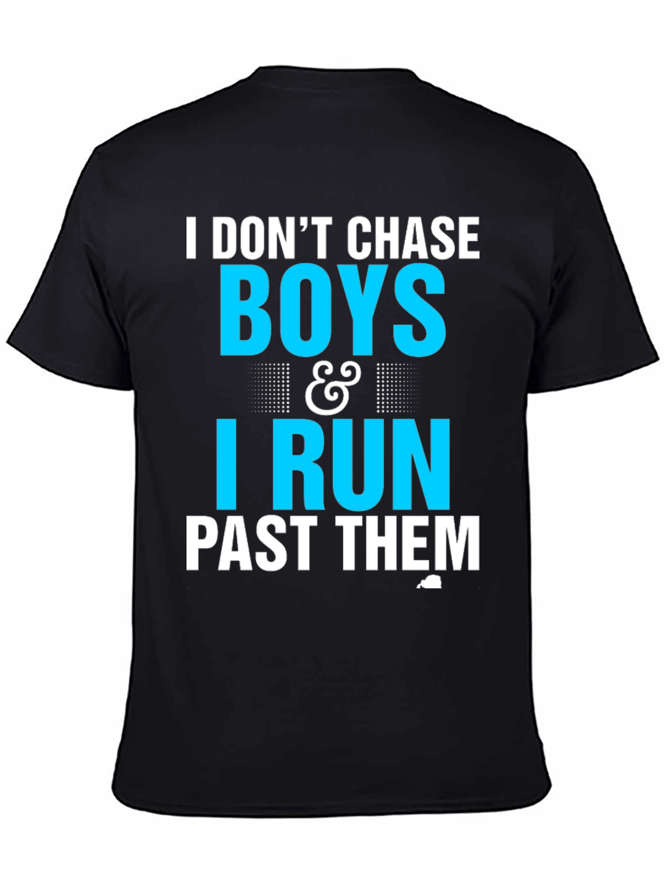 I Dont Chase Boys I Run Past Them T-Shirt