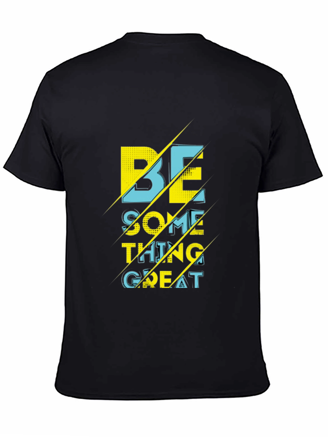 Motivational Be Something Great Graphic T-Shirt