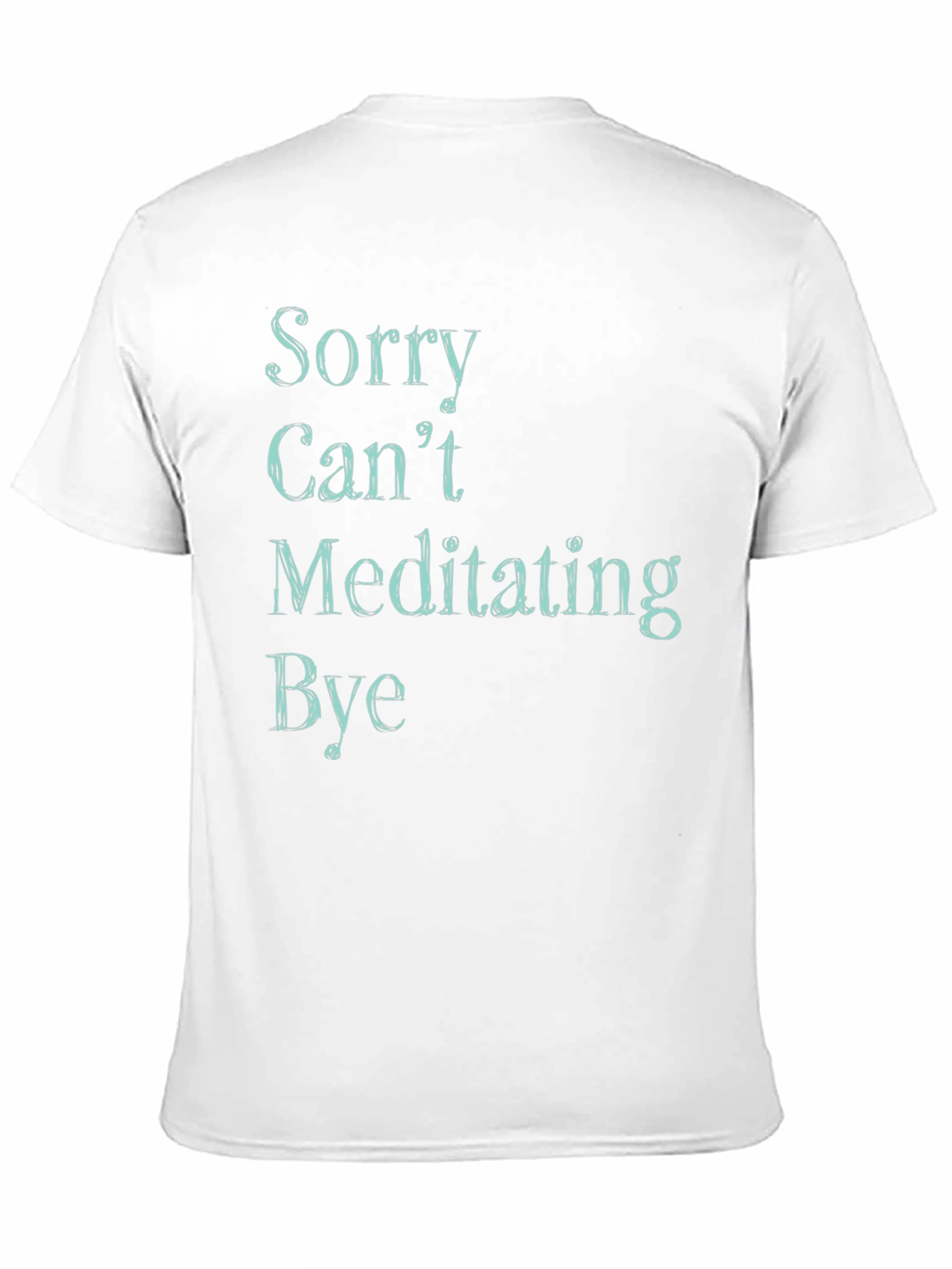 Sorry Cant Meditating Bye Black T-Shirt
