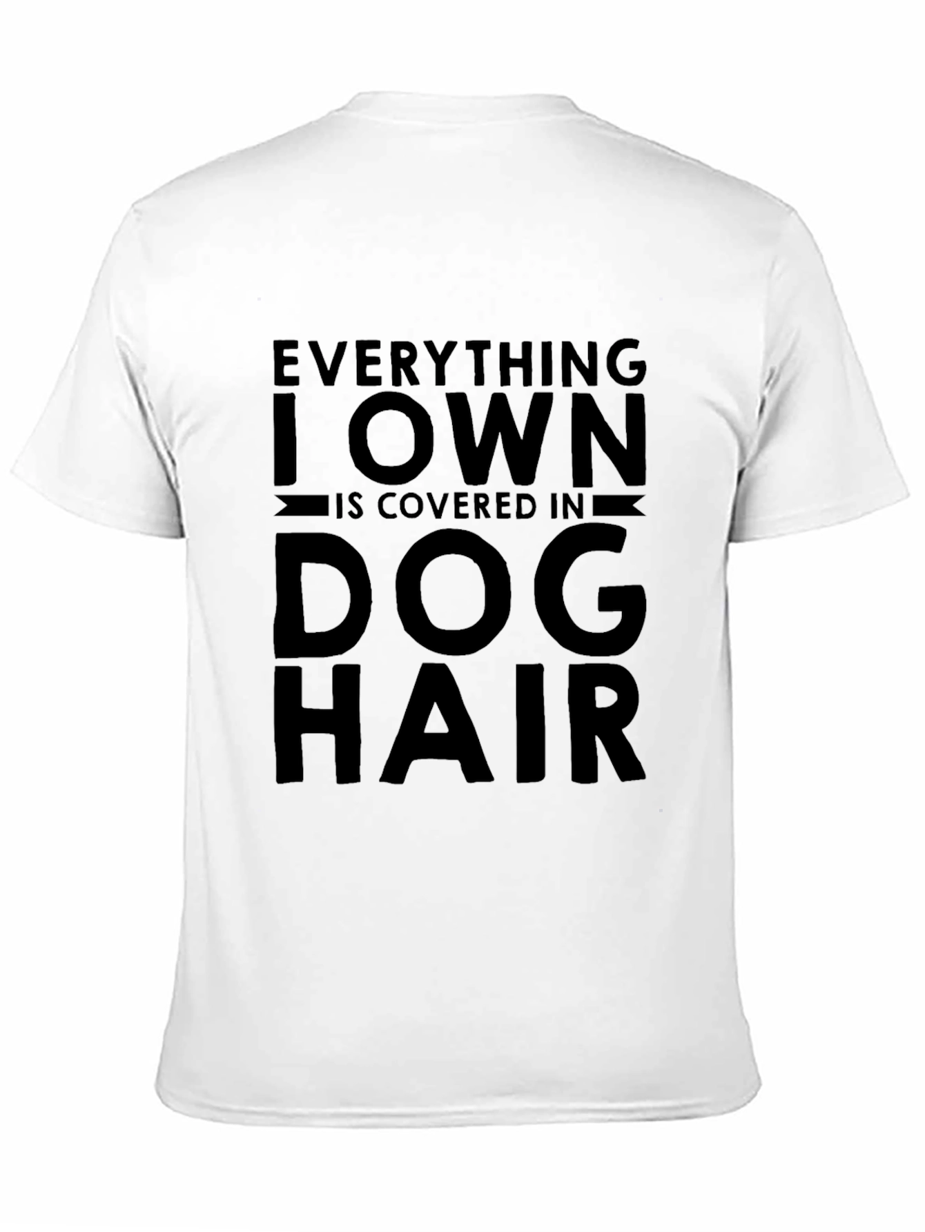 Dog Hair Tee - Everything I Own