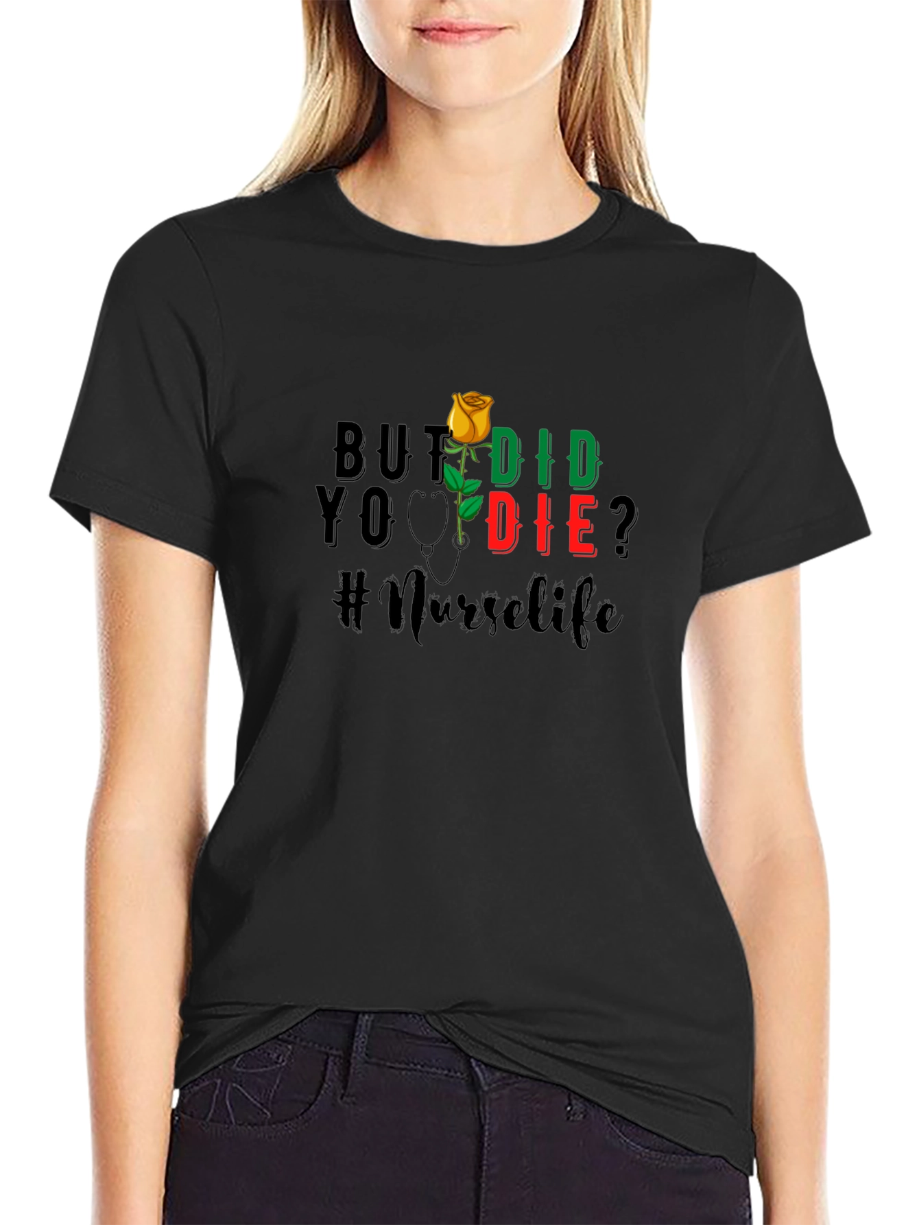 Nurse Life T-Shirt - But Did You Die?