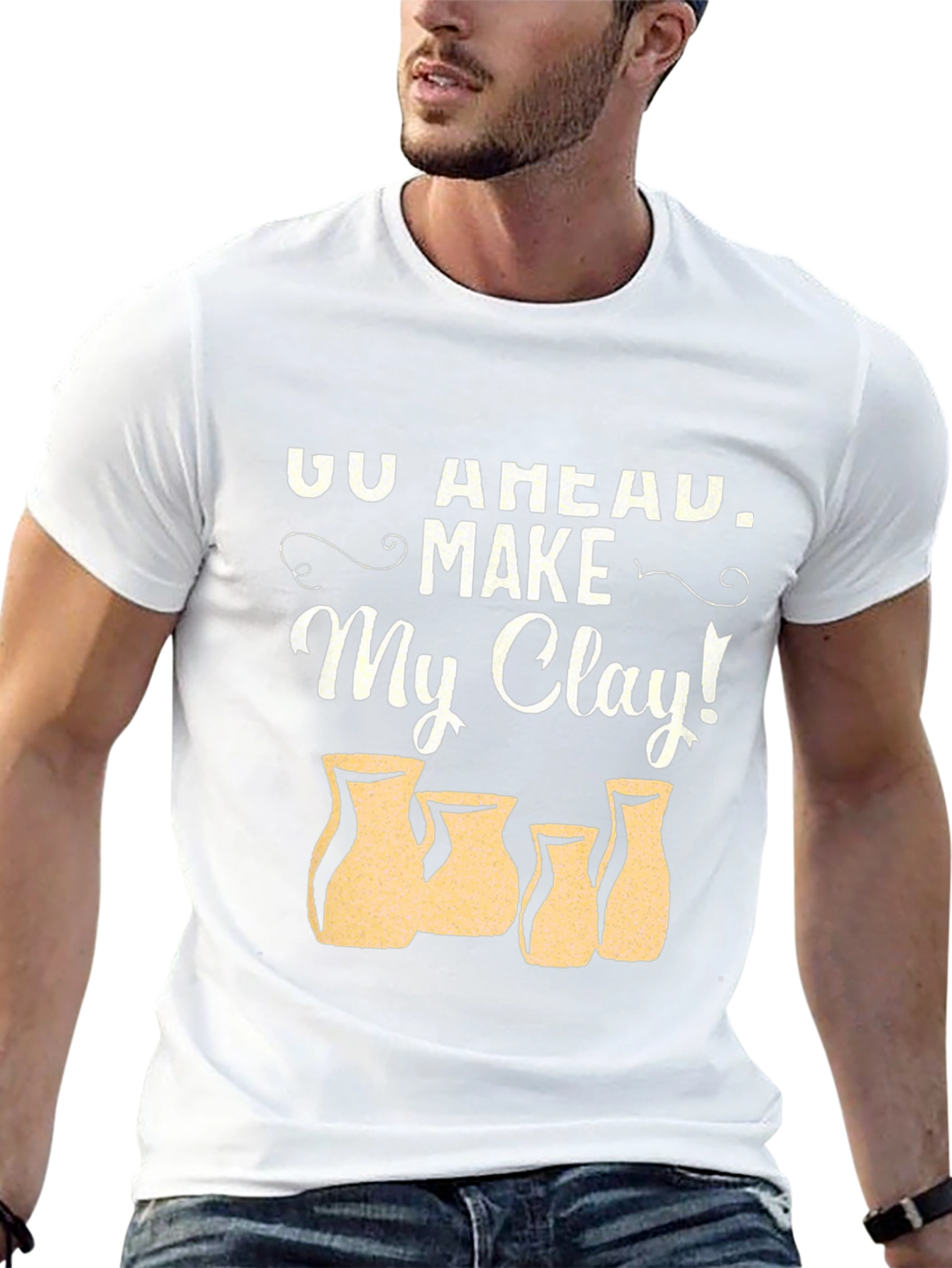 Go Ahead Make My Clay! Pottery T-Shirt