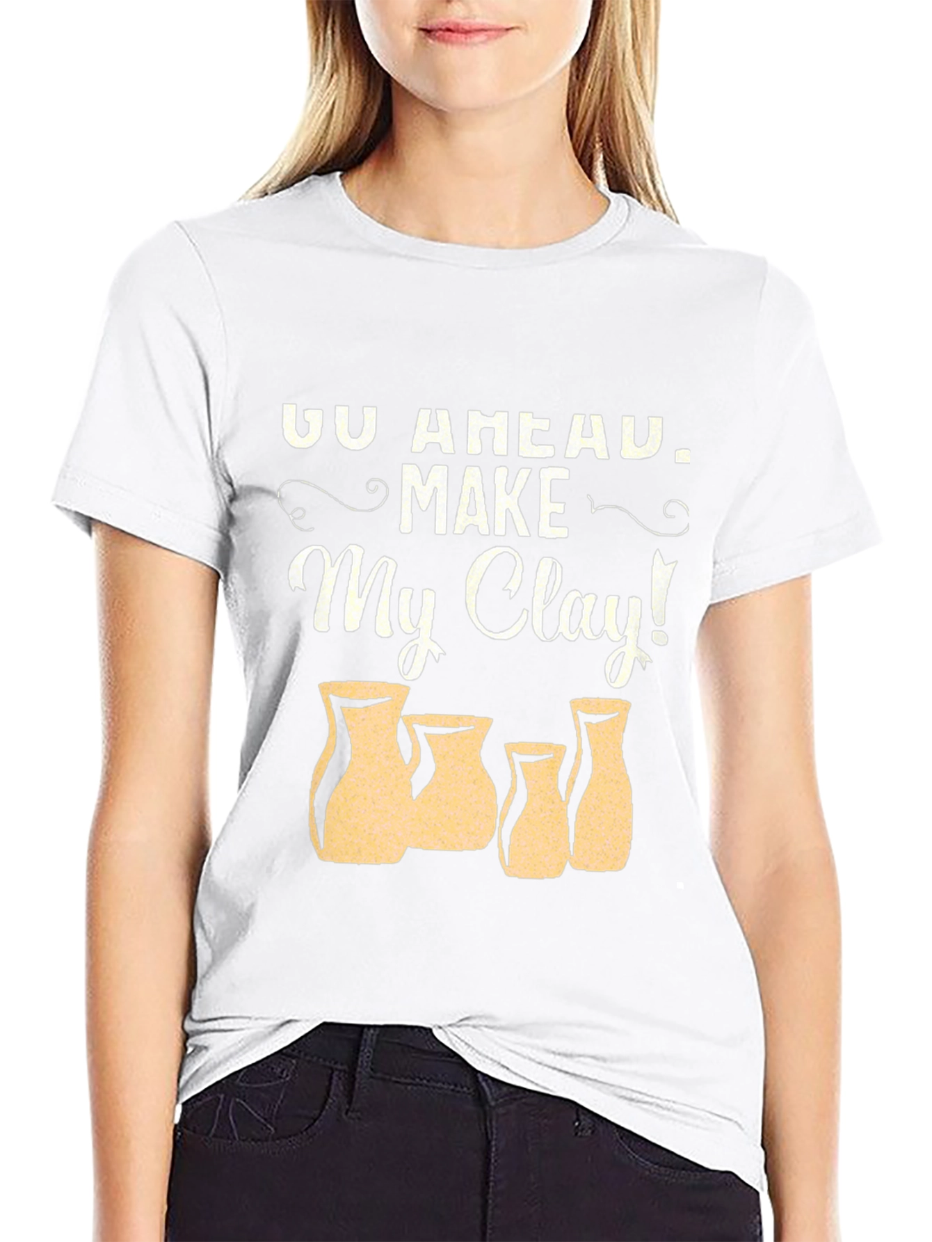 Go Ahead Make My Clay! Pottery T-Shirt