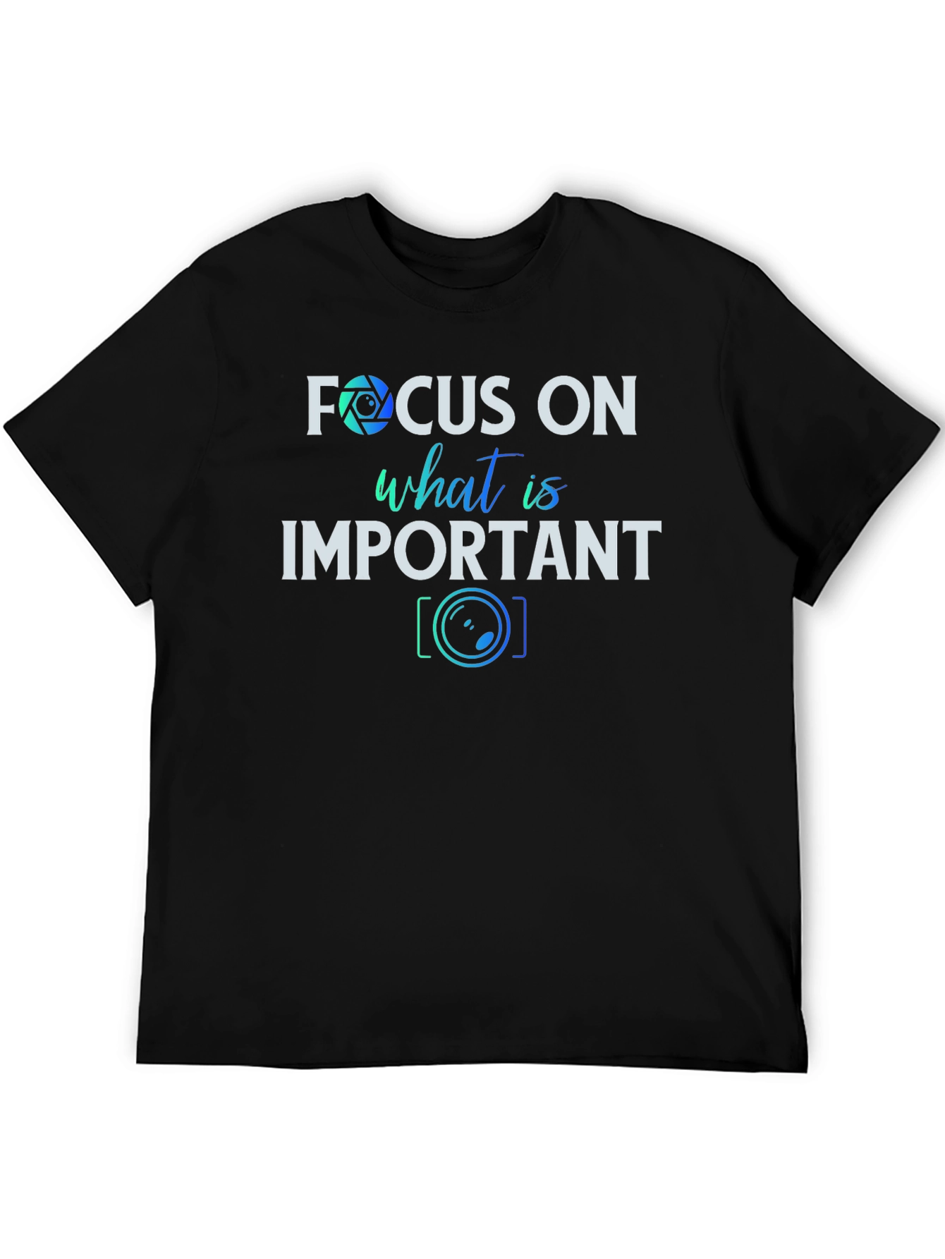 Focus On What is Important T-Shirt