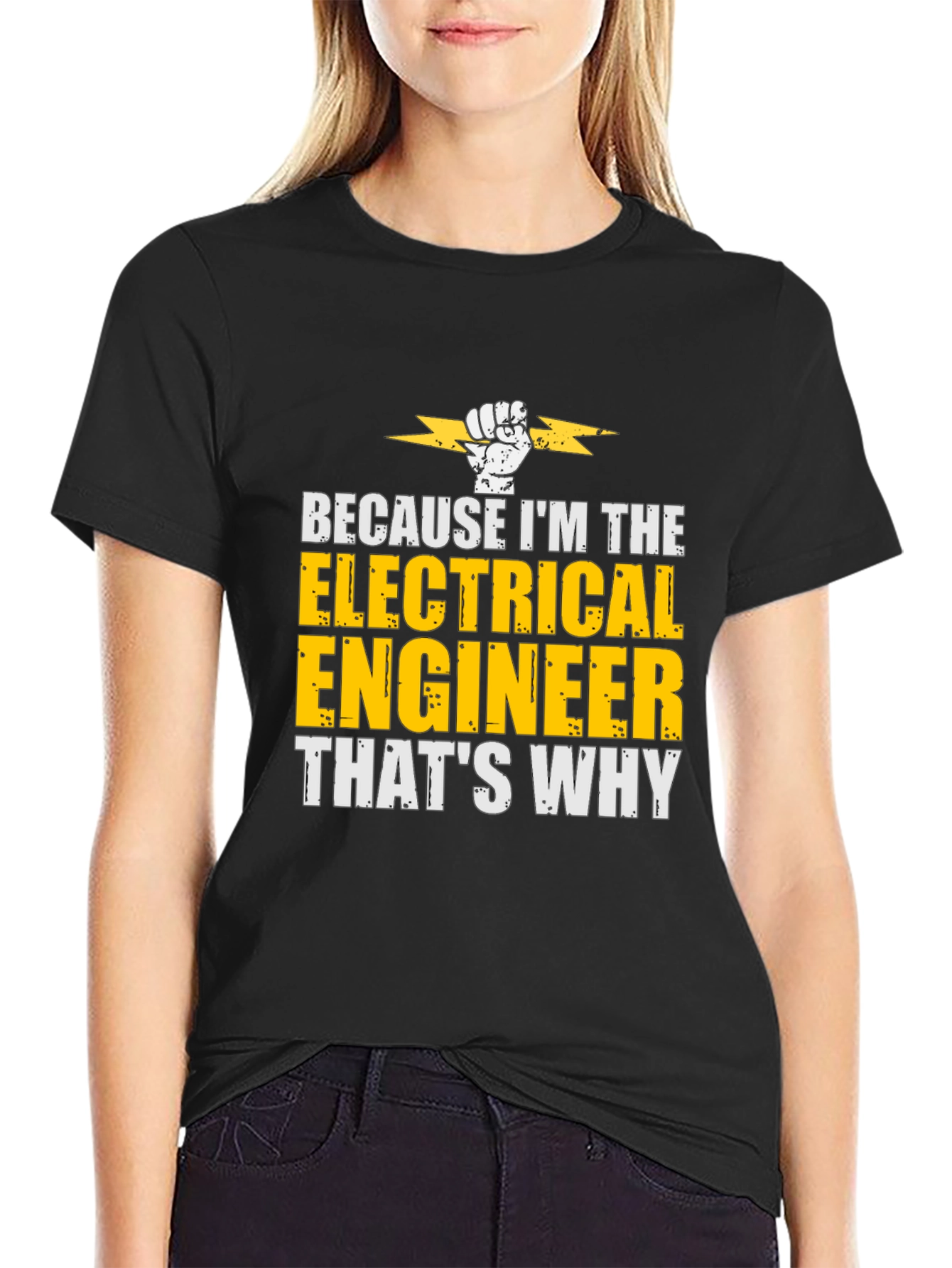 Electrical Engineer T-Shirt - Because Im The...