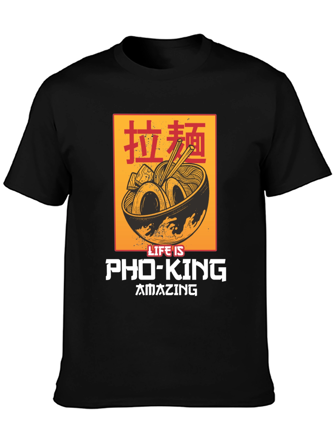 Life Is Pho-King Amazing T-Shirt - Ramen Graphic Tee