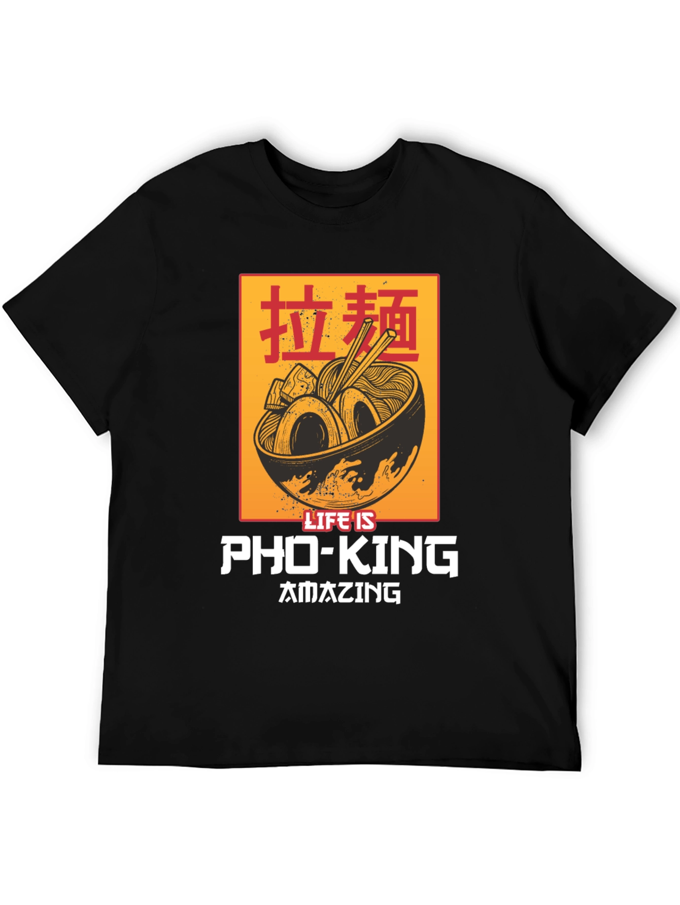 Life Is Pho-King Amazing T-Shirt - Ramen Graphic Tee