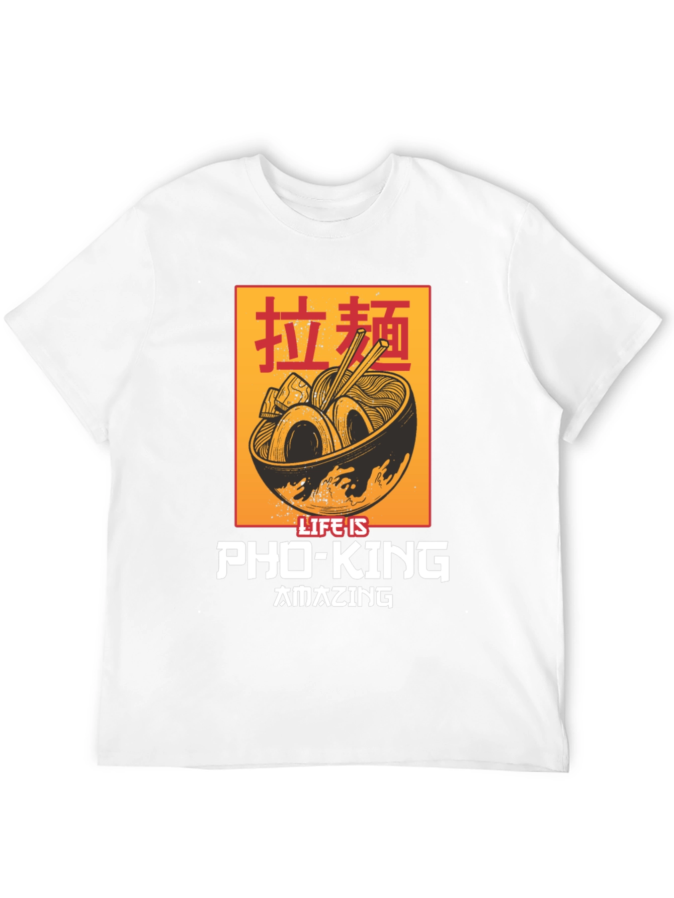 Life Is Pho-King Amazing T-Shirt - Ramen Graphic Tee