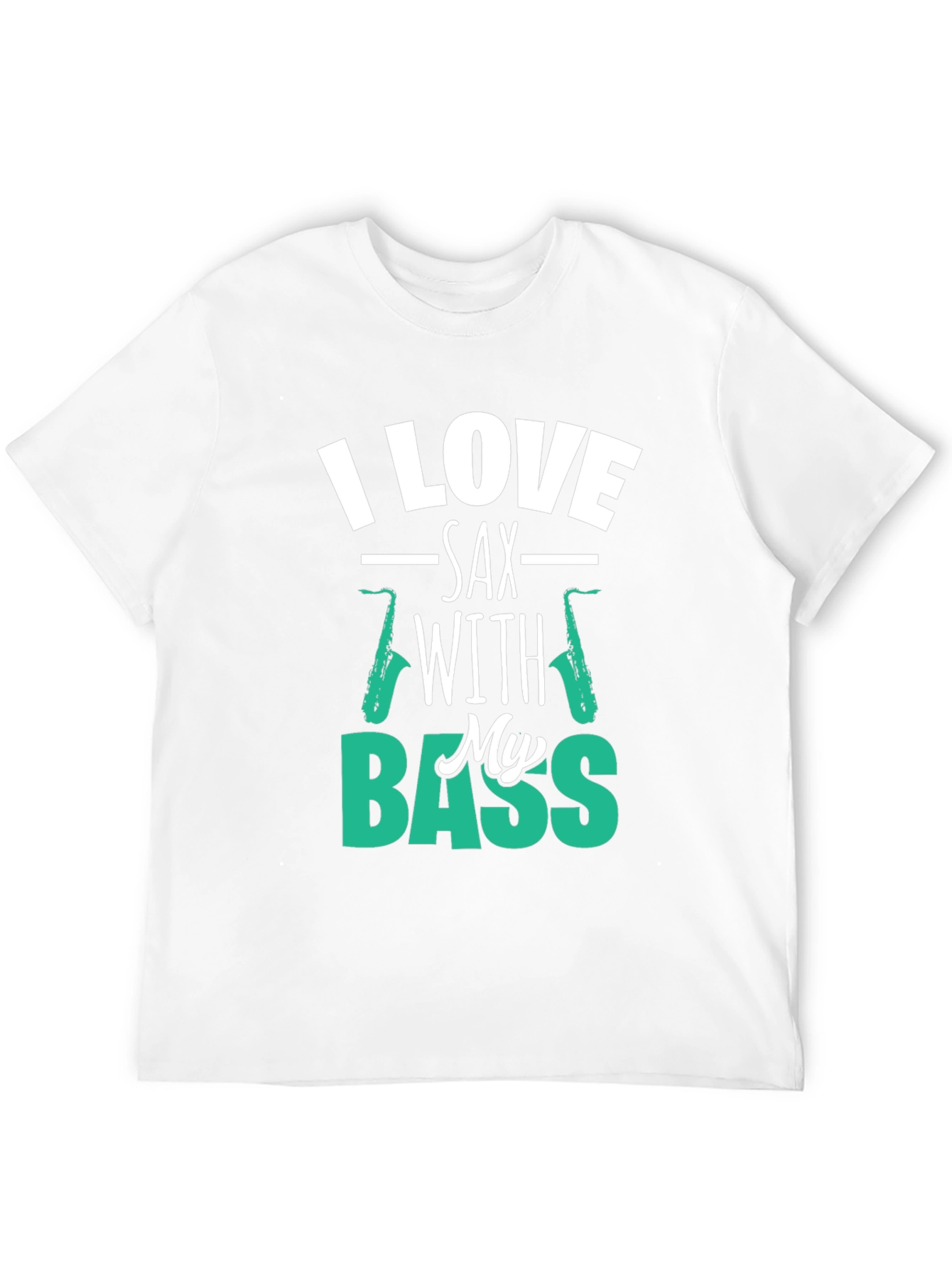 I Love Sax with My Bass Graphic T-Shirt