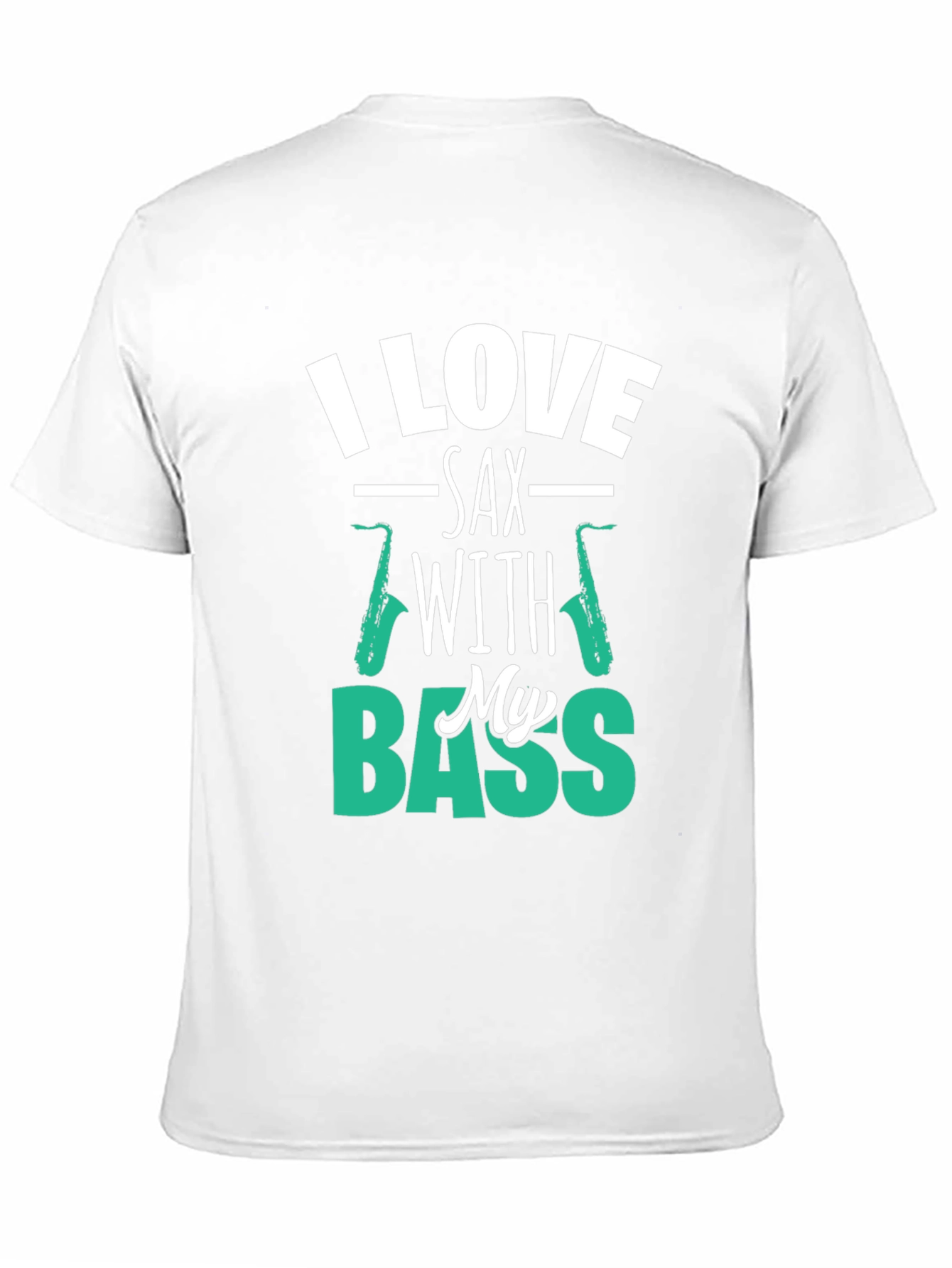 I Love Sax with My Bass Graphic T-Shirt