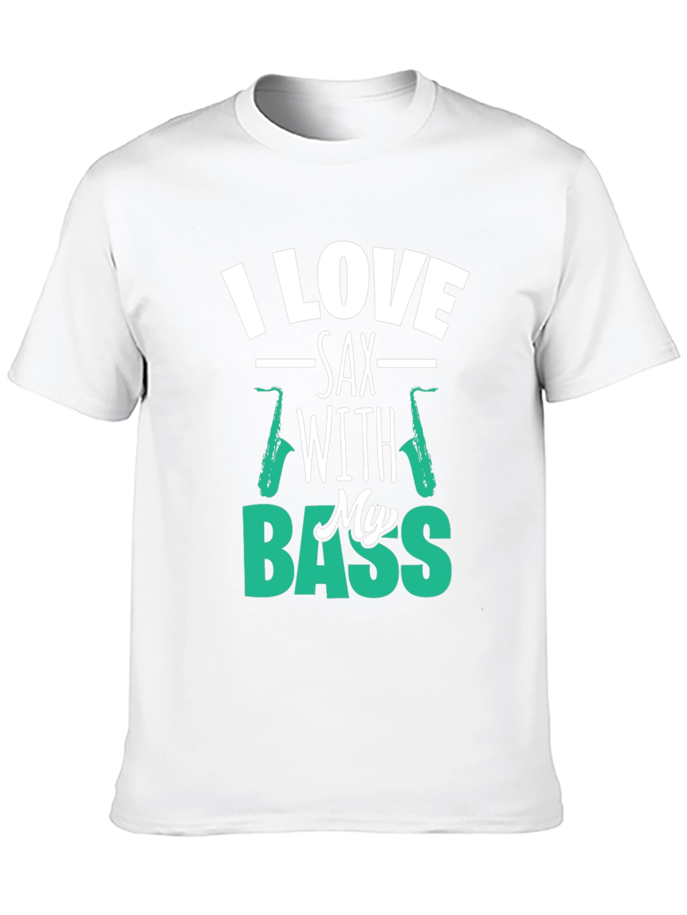 I Love Sax with My Bass Graphic T-Shirt