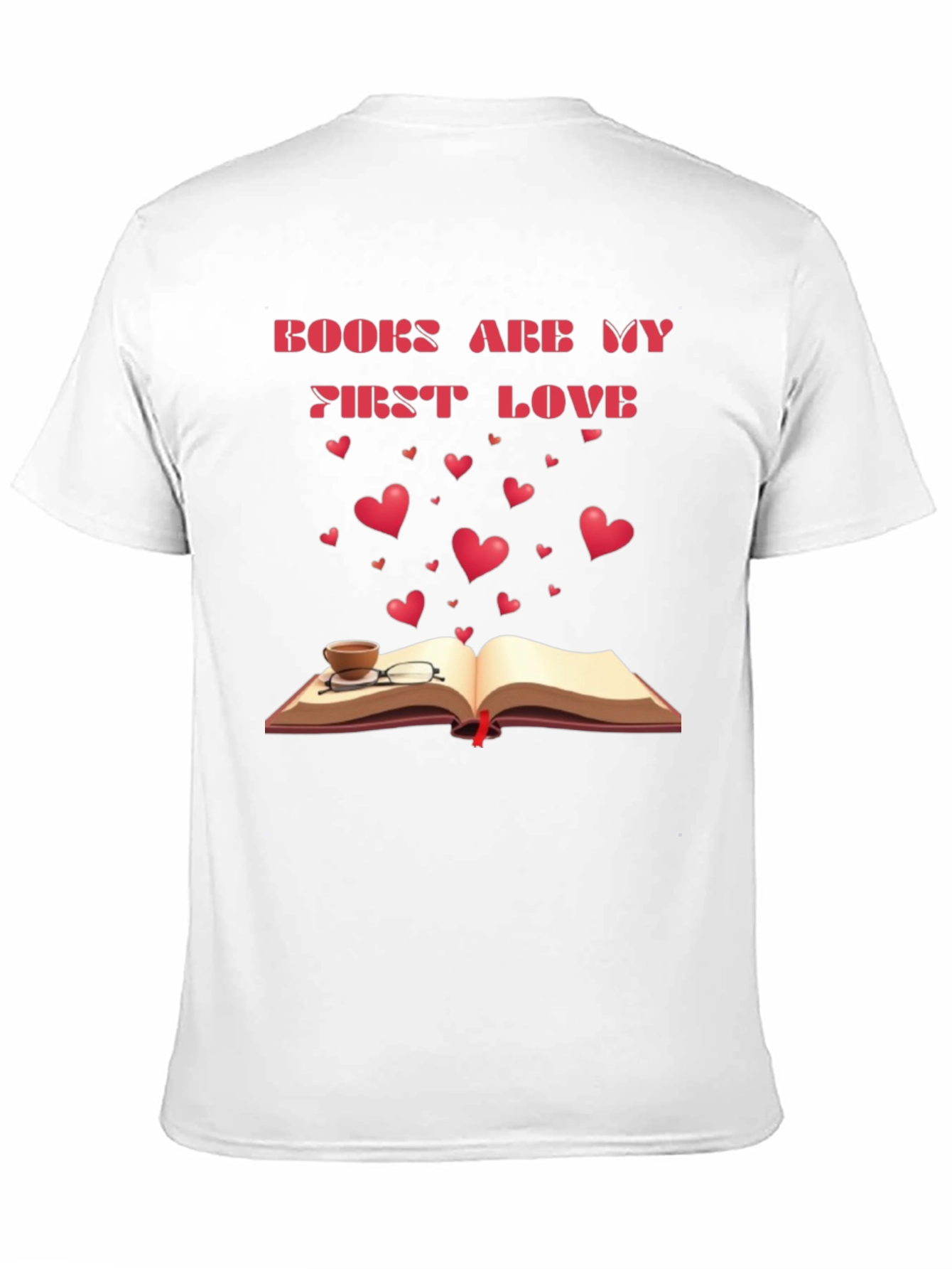 Books Are My First Love T-Shirt