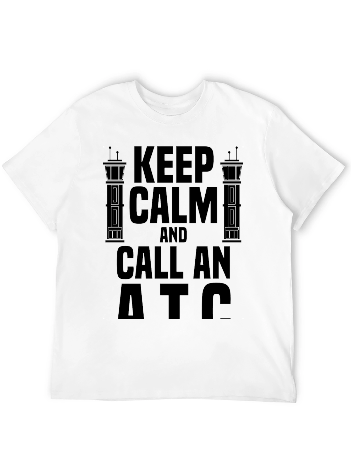 Keep Calm and Call an ATC T-Shirt