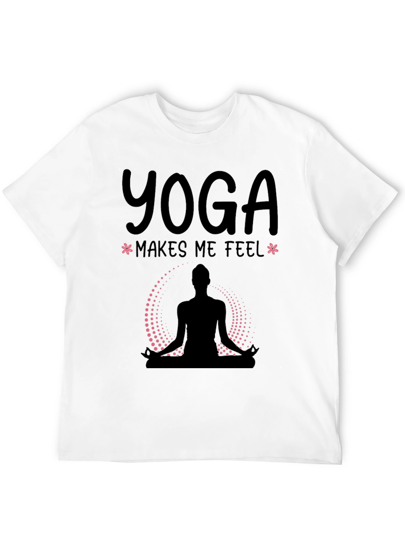 Yoga Makes Me Feel T-Shirt