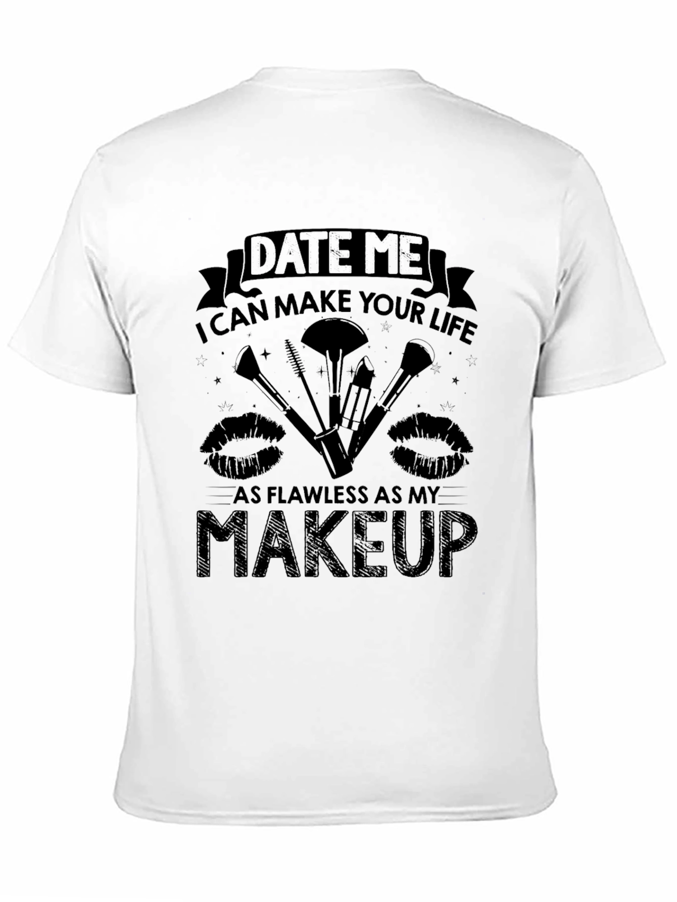 Date Me Makeup T-Shirt - Flawless Life