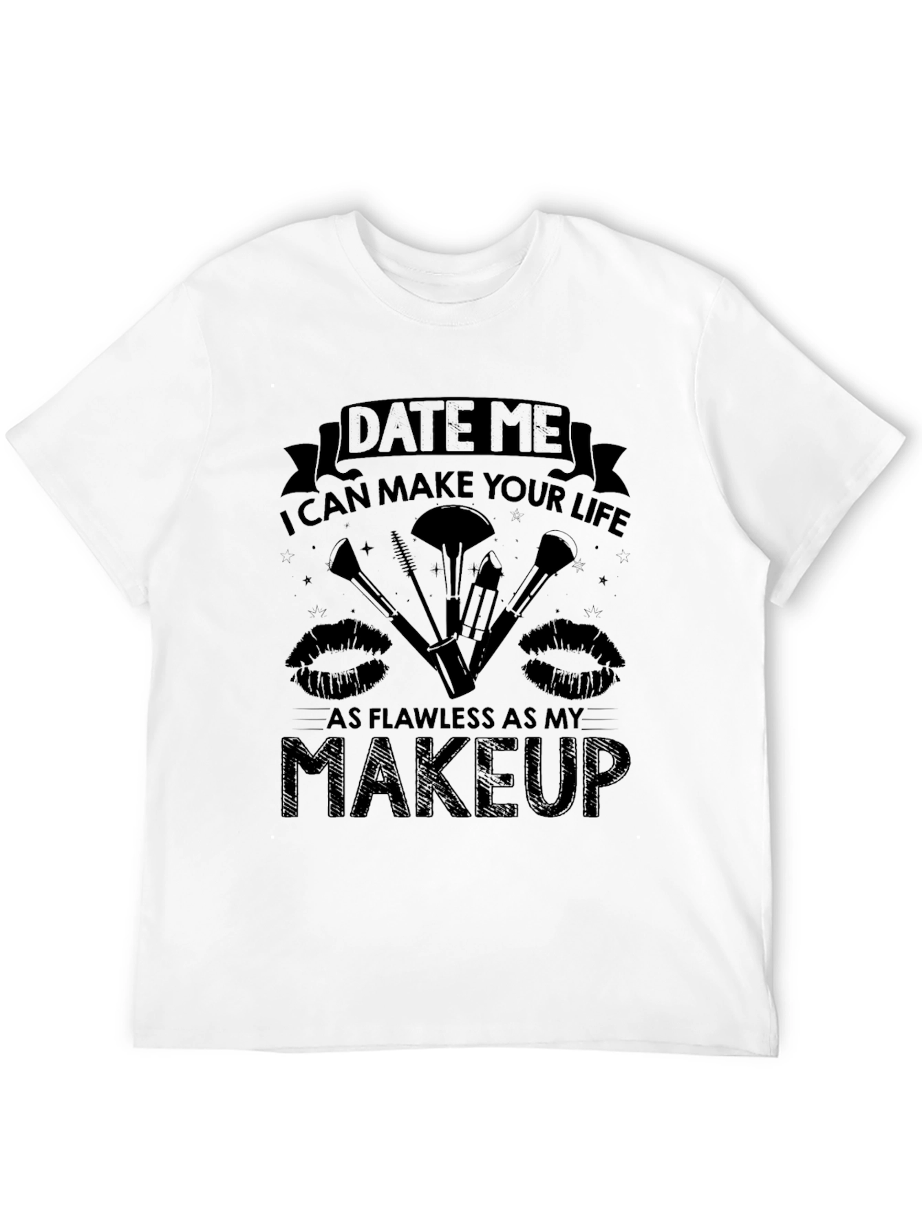 Date Me Makeup T-Shirt - Flawless Life