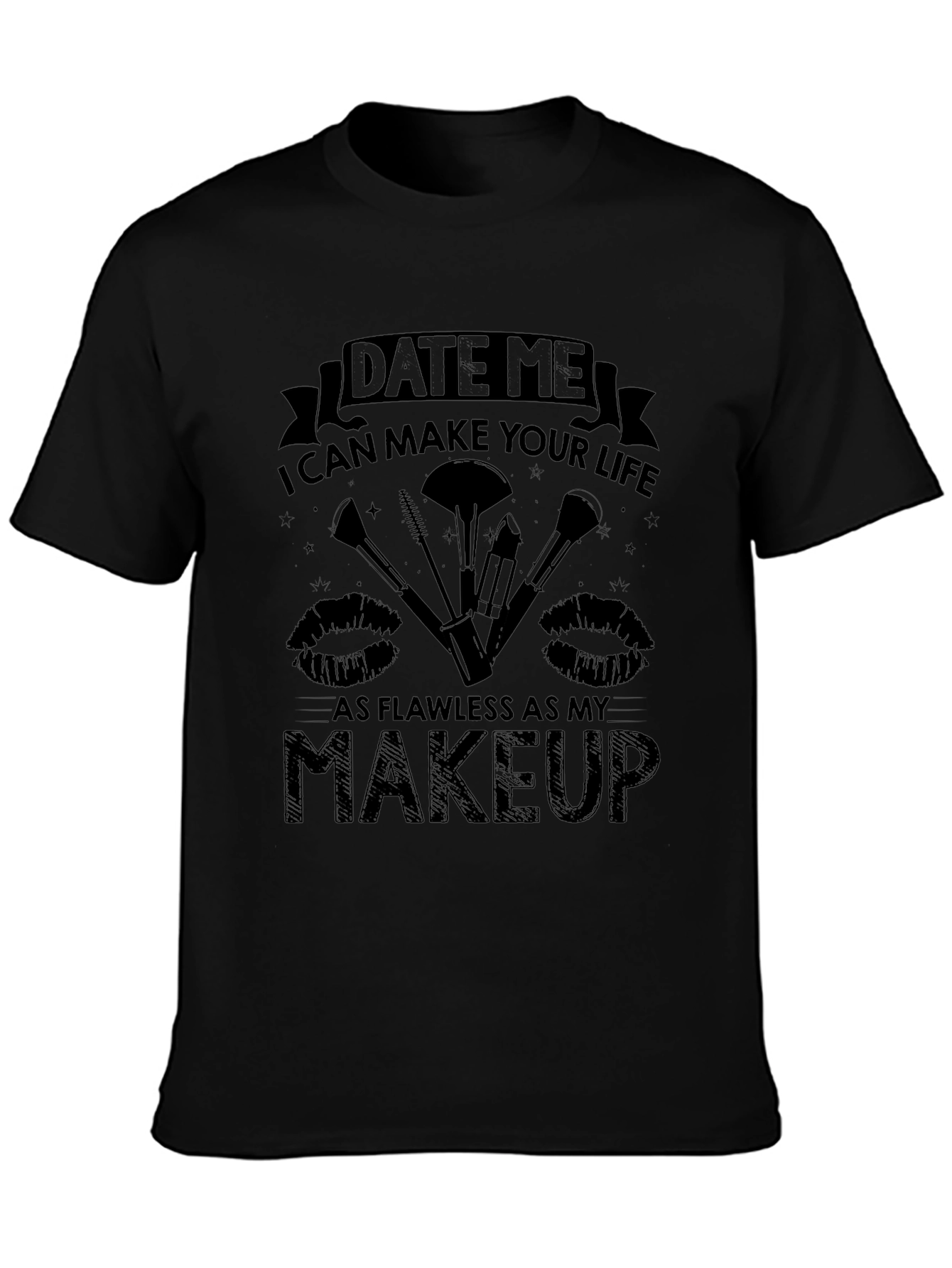 Date Me Makeup T-Shirt - Flawless Life