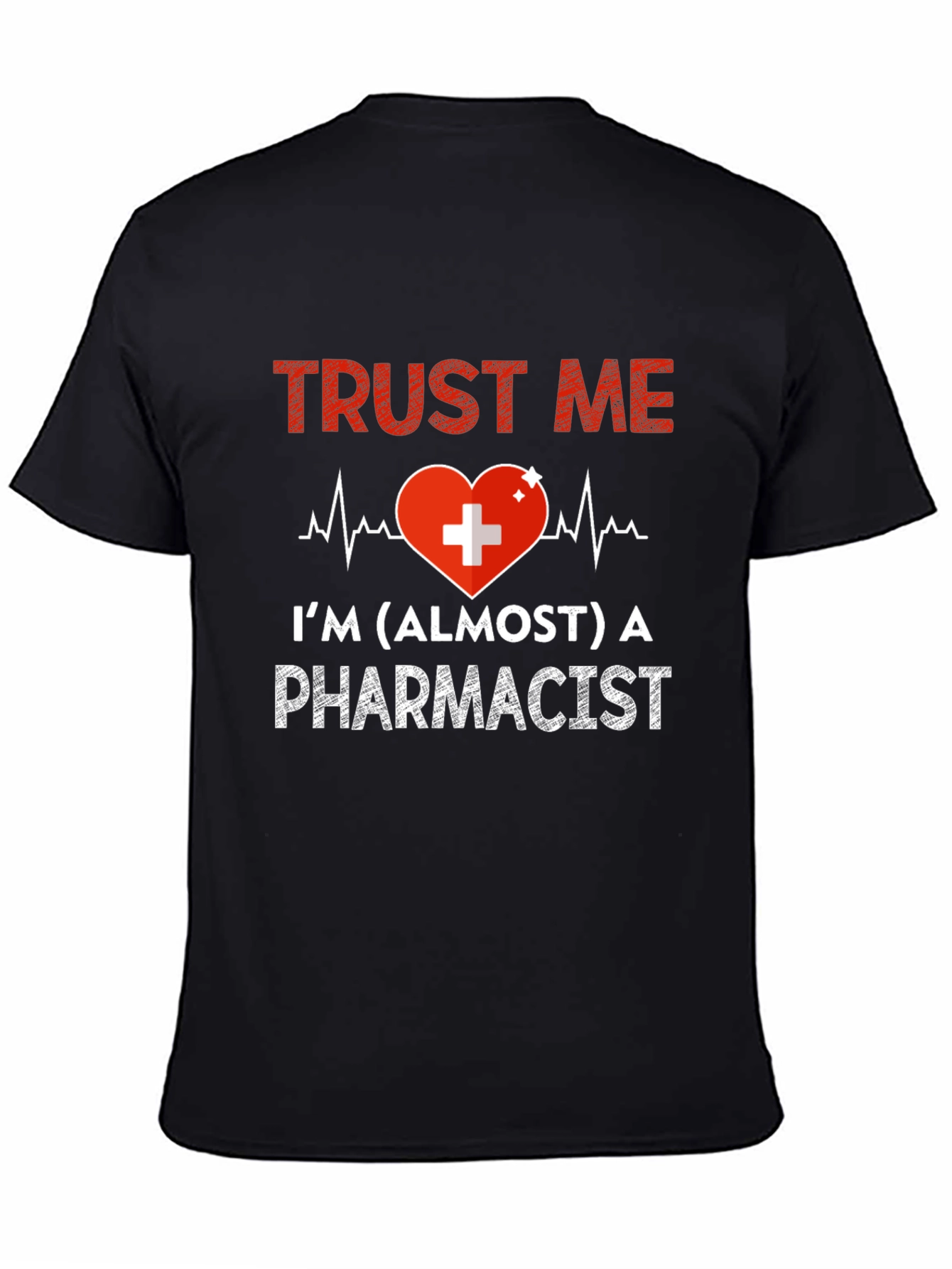 Trust Me Almost Pharmacist T-Shirt
