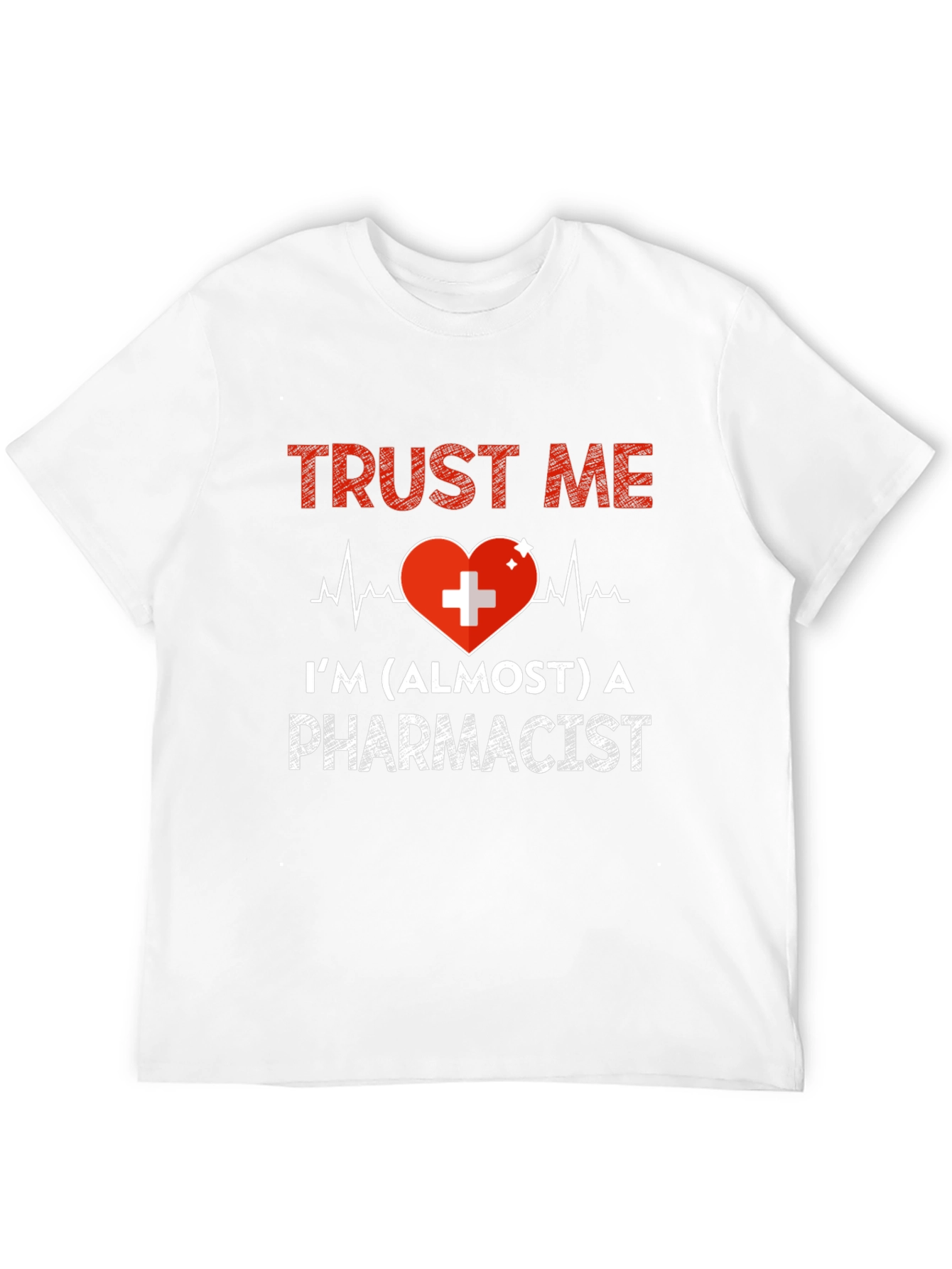 Trust Me Almost Pharmacist T-Shirt