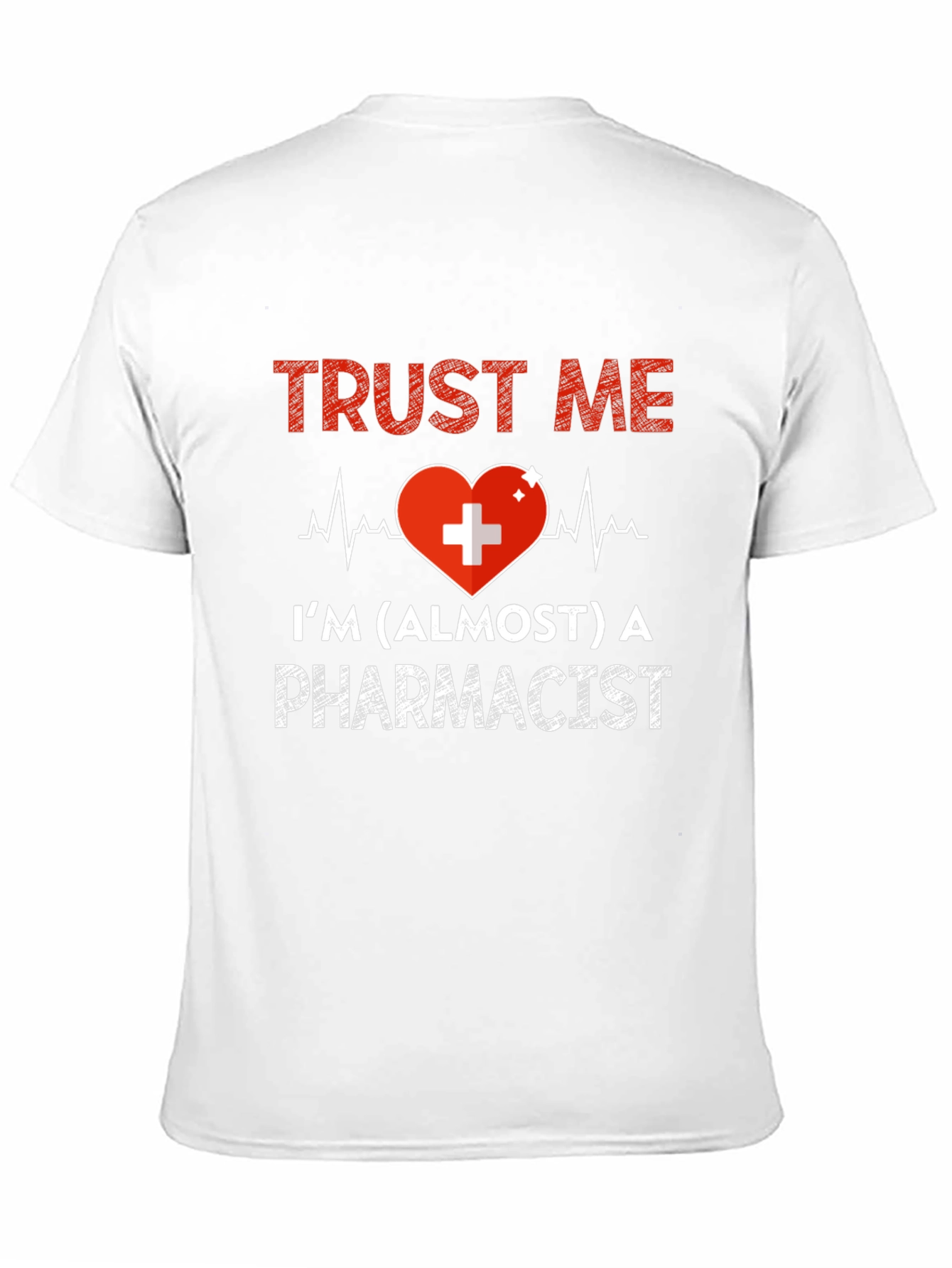 Trust Me Almost Pharmacist T-Shirt