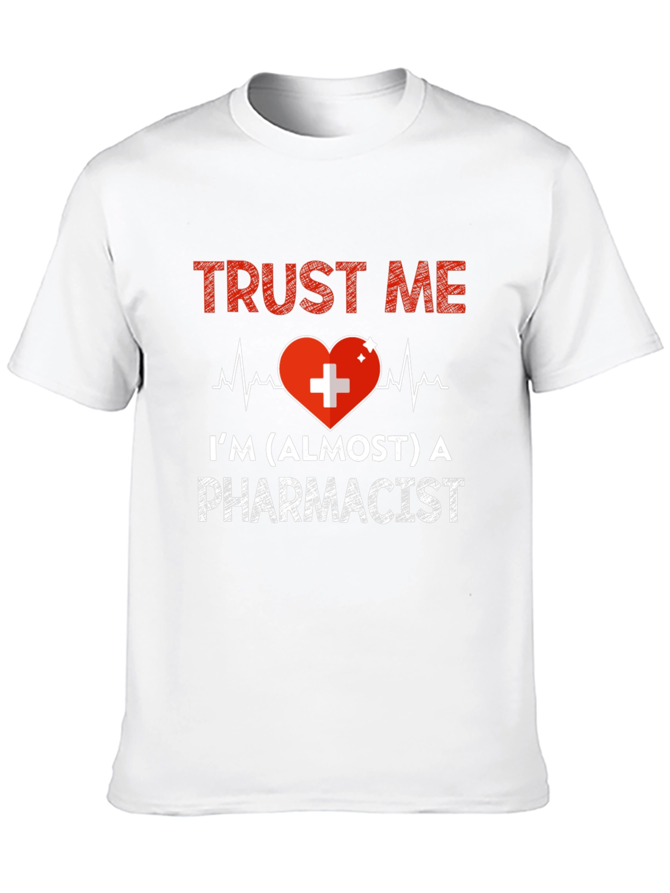 Trust Me Almost Pharmacist T-Shirt