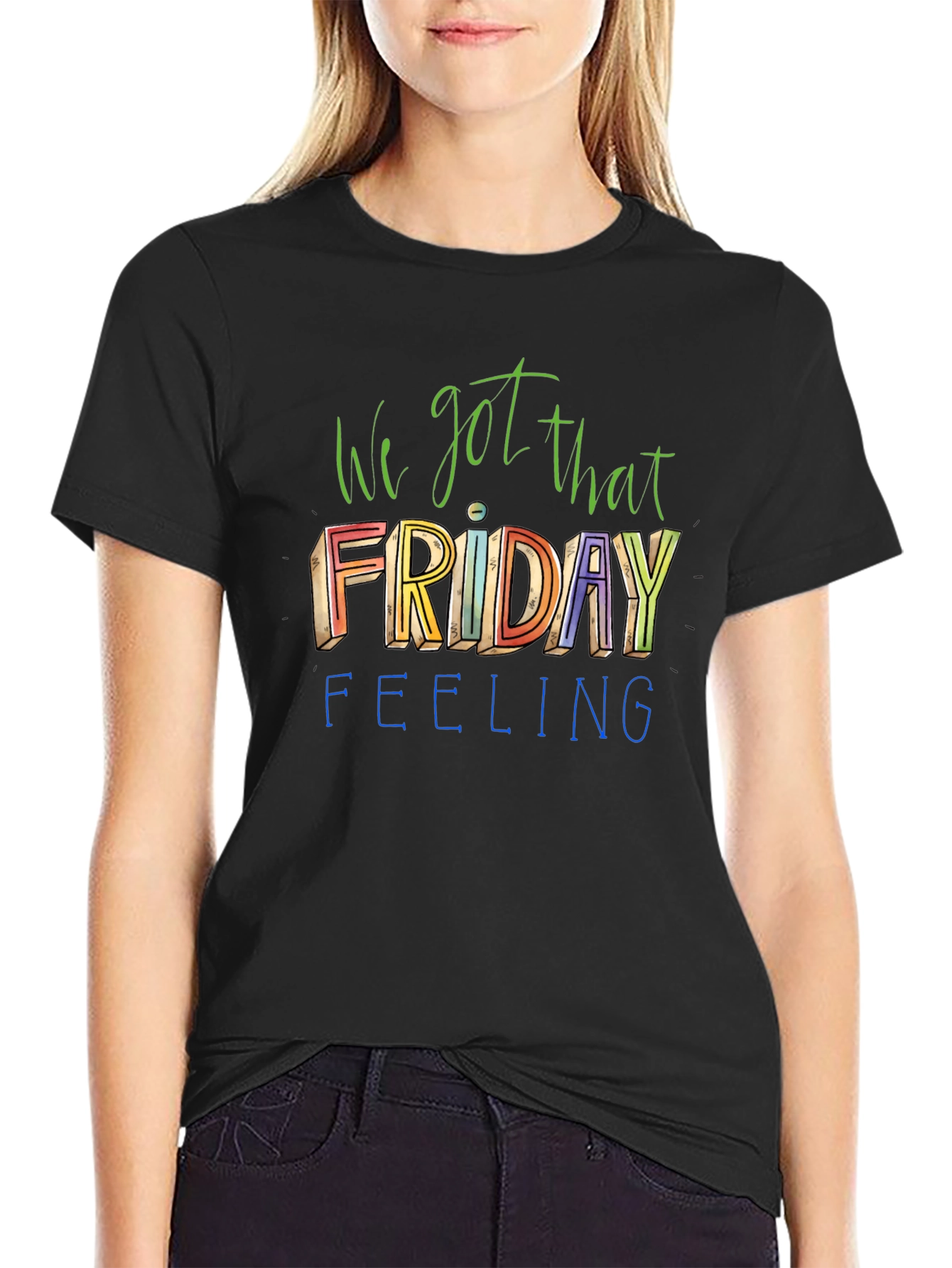 We Got That Friday Feeling Graphic Tee