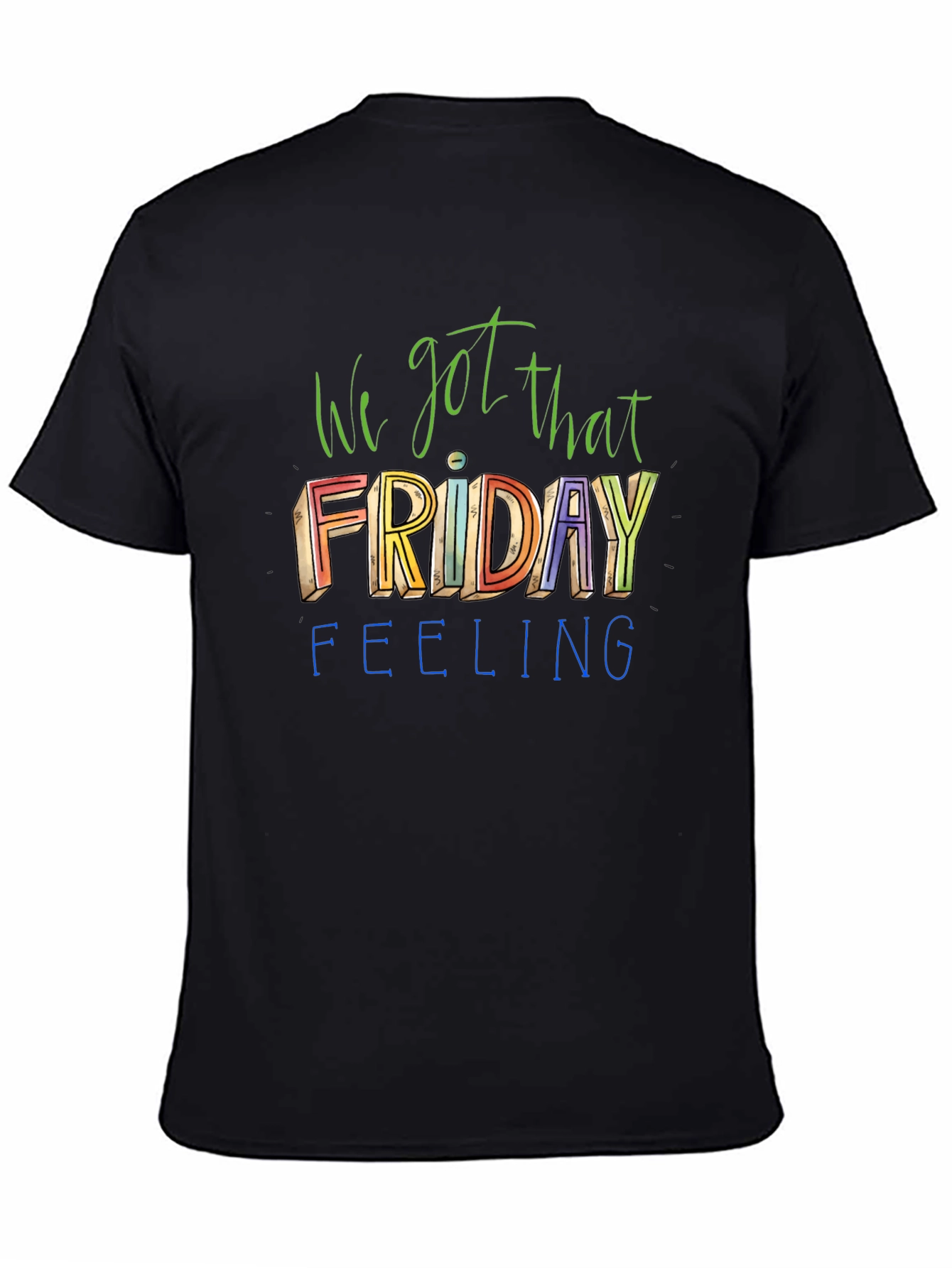 We Got That Friday Feeling Graphic Tee