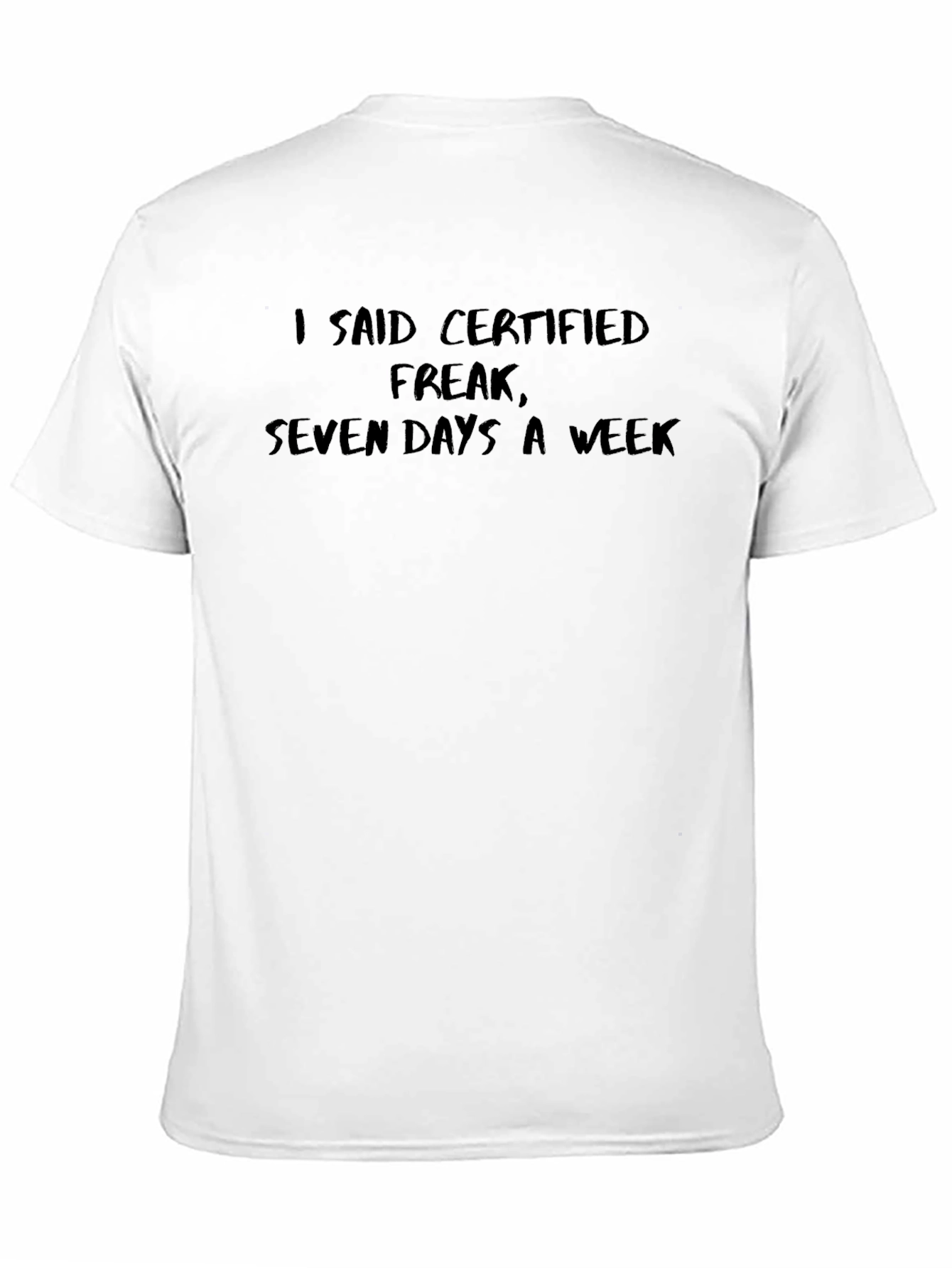 Certified Freak T-Shirt - Seven Days a Week