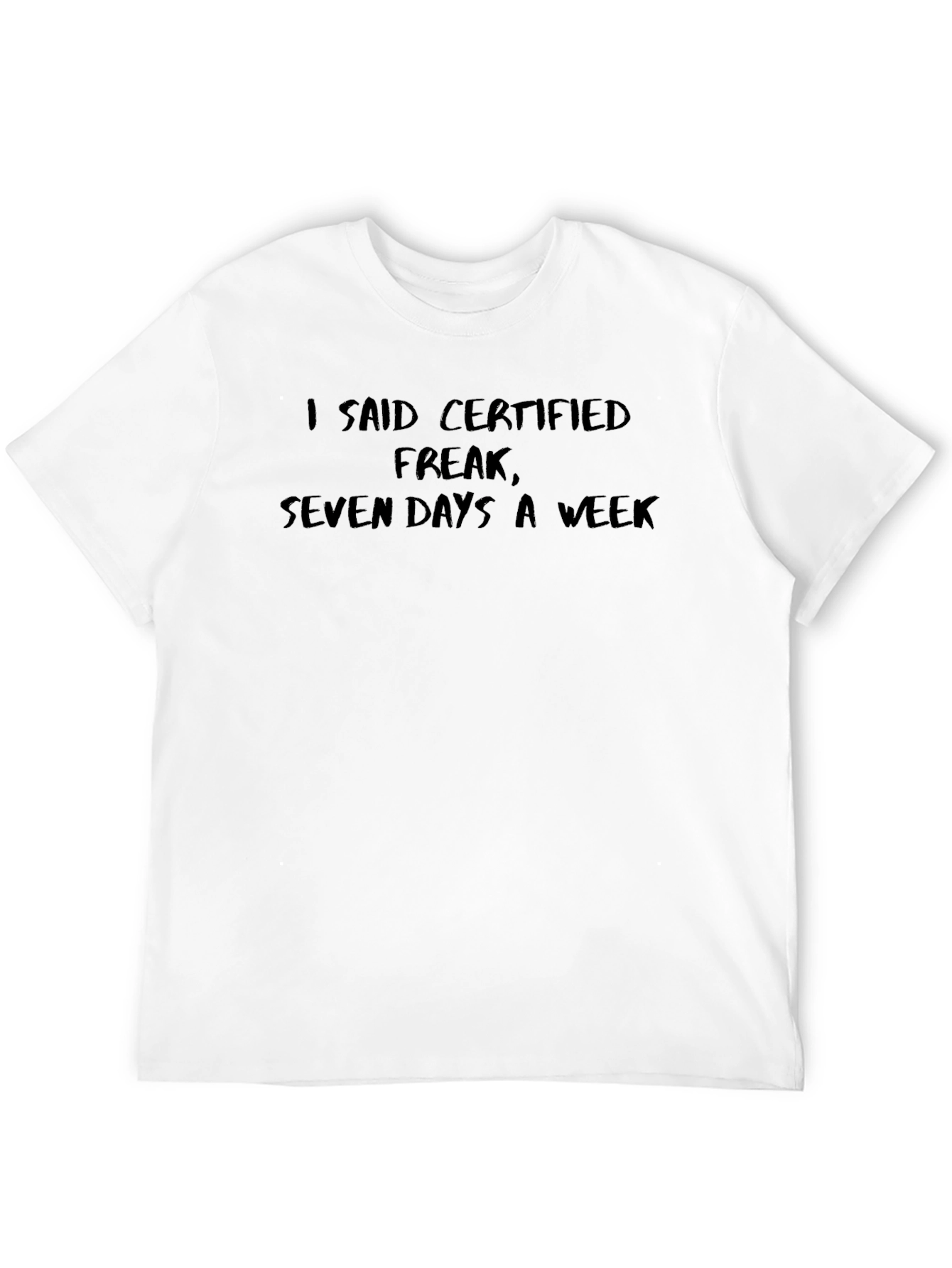 Certified Freak T-Shirt - Seven Days a Week