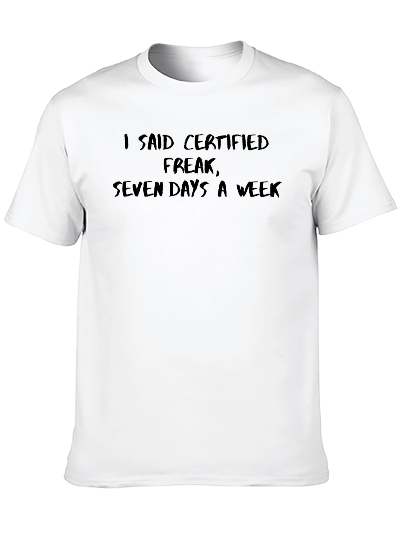 Certified Freak T-Shirt - Seven Days a Week