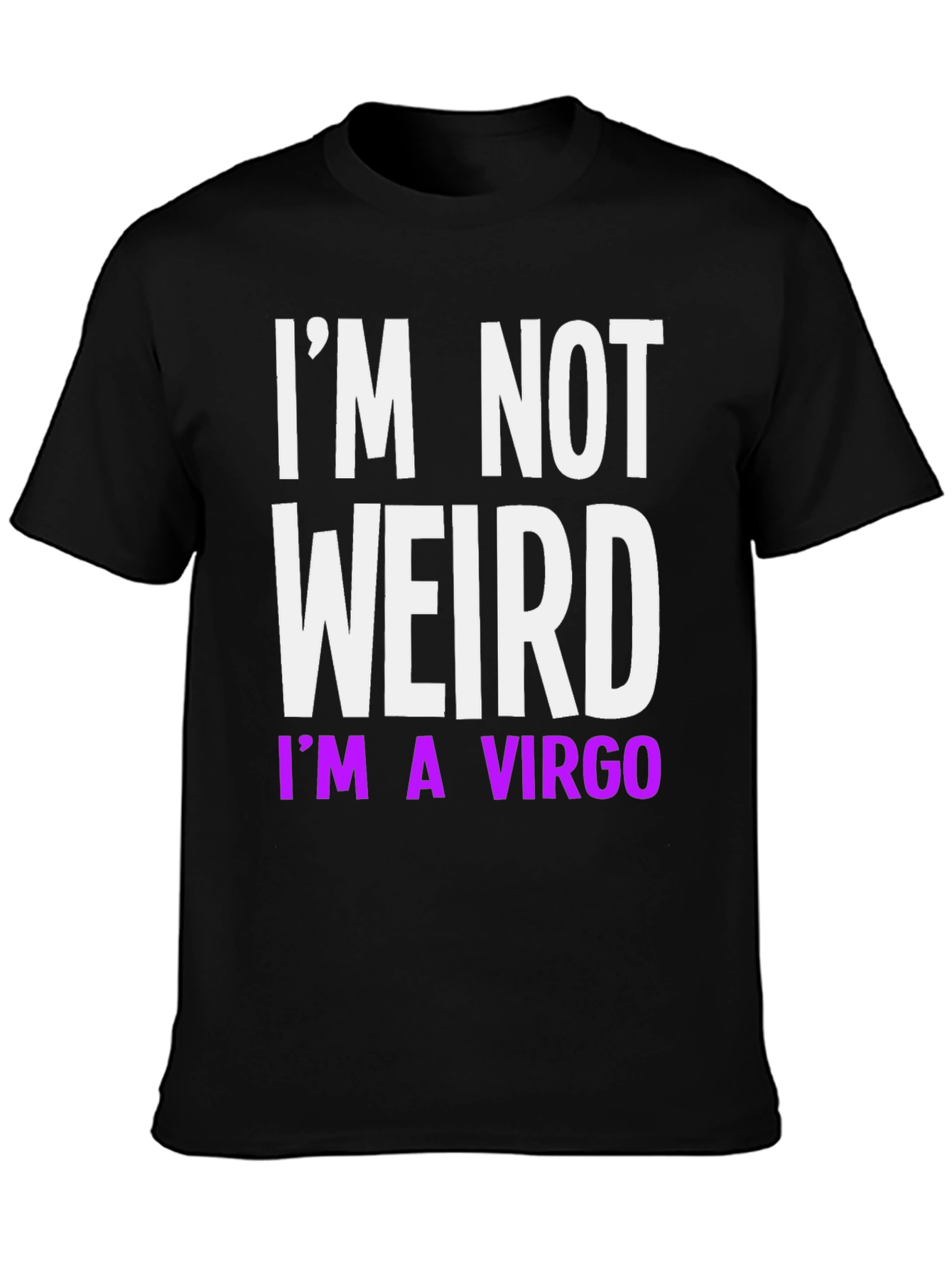 Im Not Weird Im a Virgo Graphic Tee