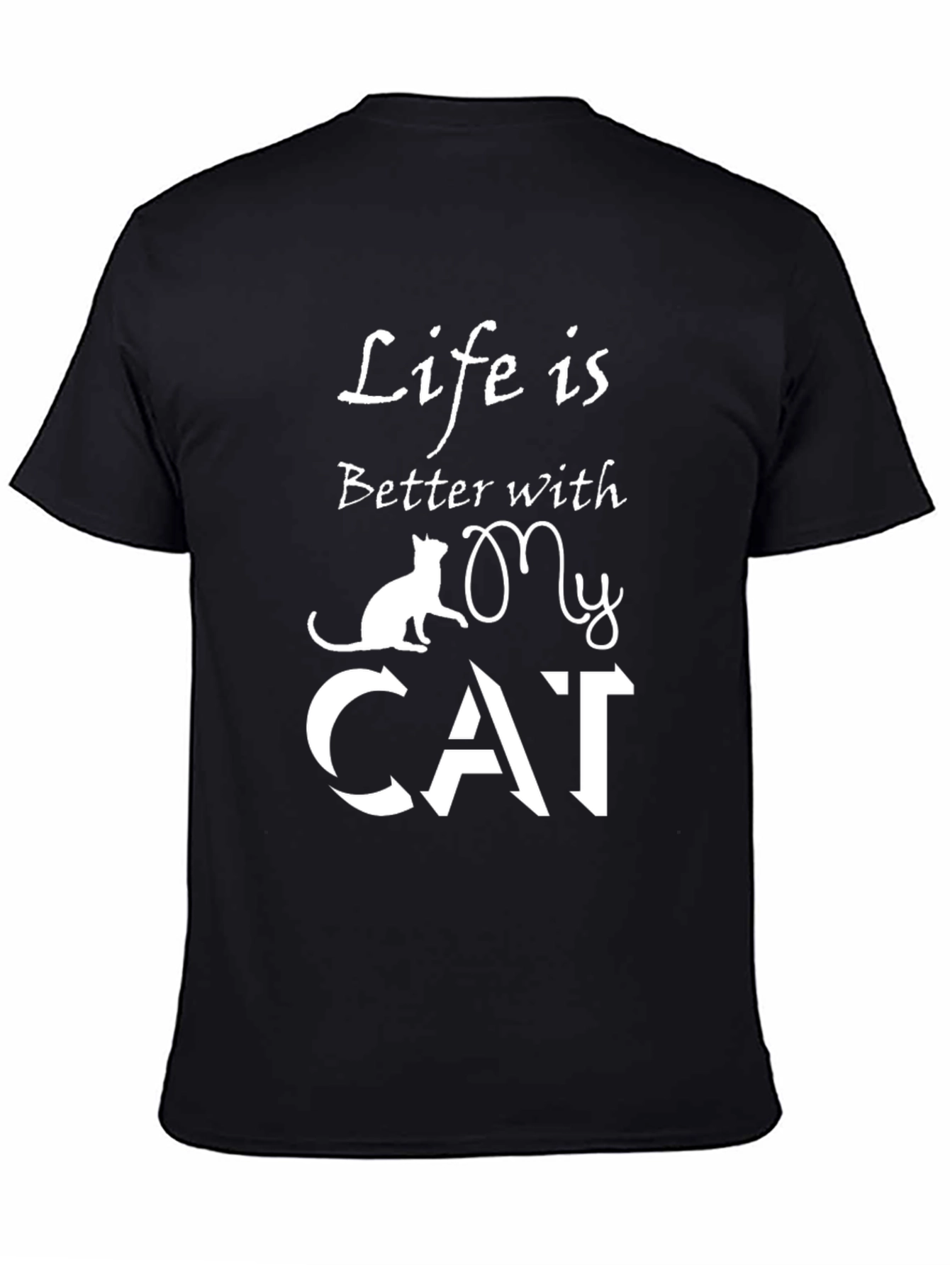 Life is Better with My Cat T-Shirt