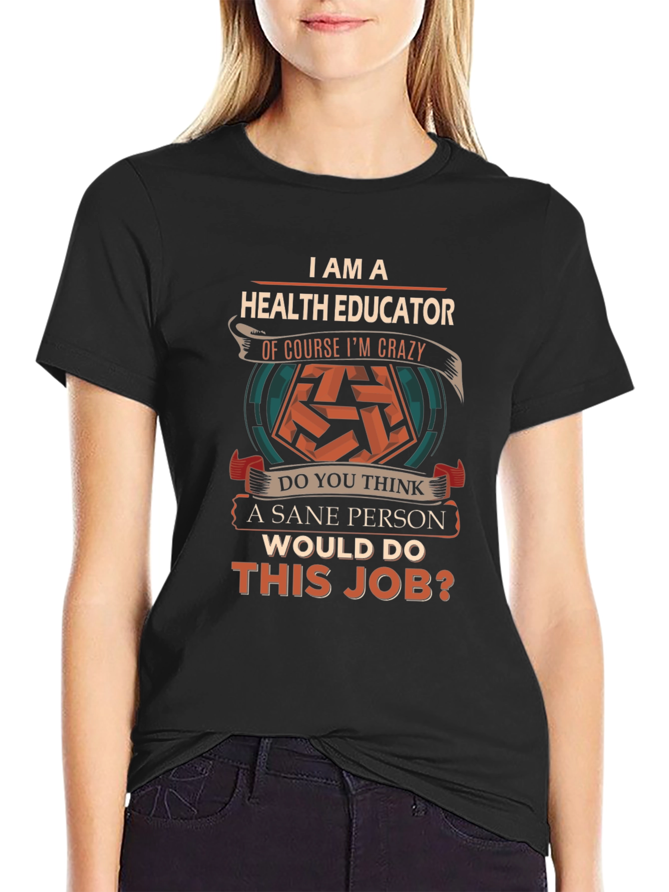 Health Educator Crazy T-Shirt - Funny Profession Tee