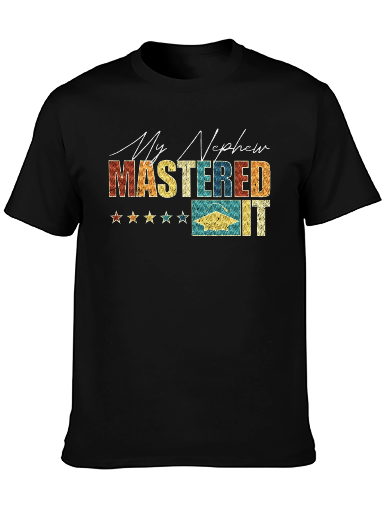 My Nephew Mastered It Graduation T-Shirt